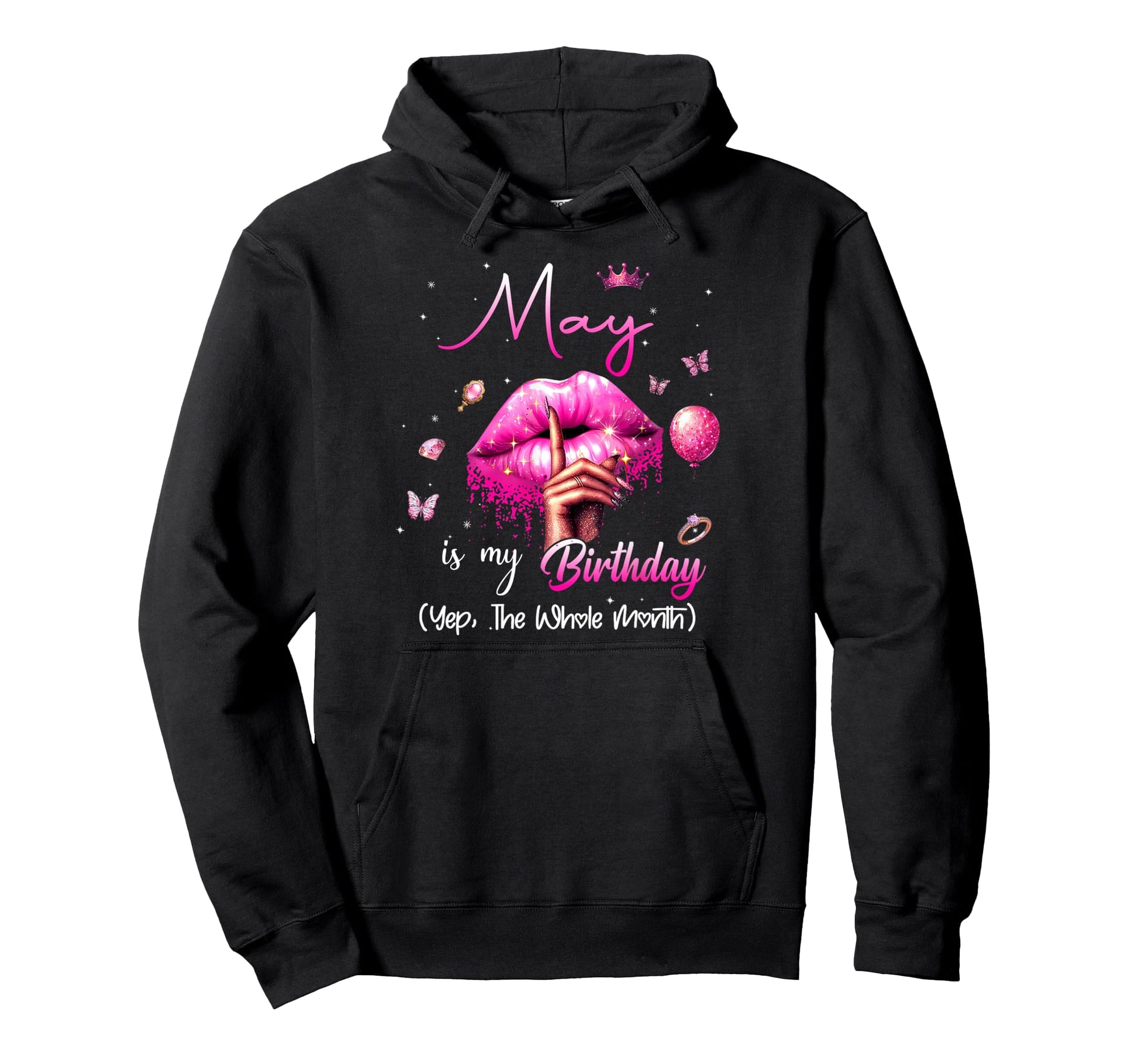 May Is My Birthday Month Yep Whole Hoodie - Casual Everyday Wear Men Women - T-Shirt, Sweatshirt, Hoodie
