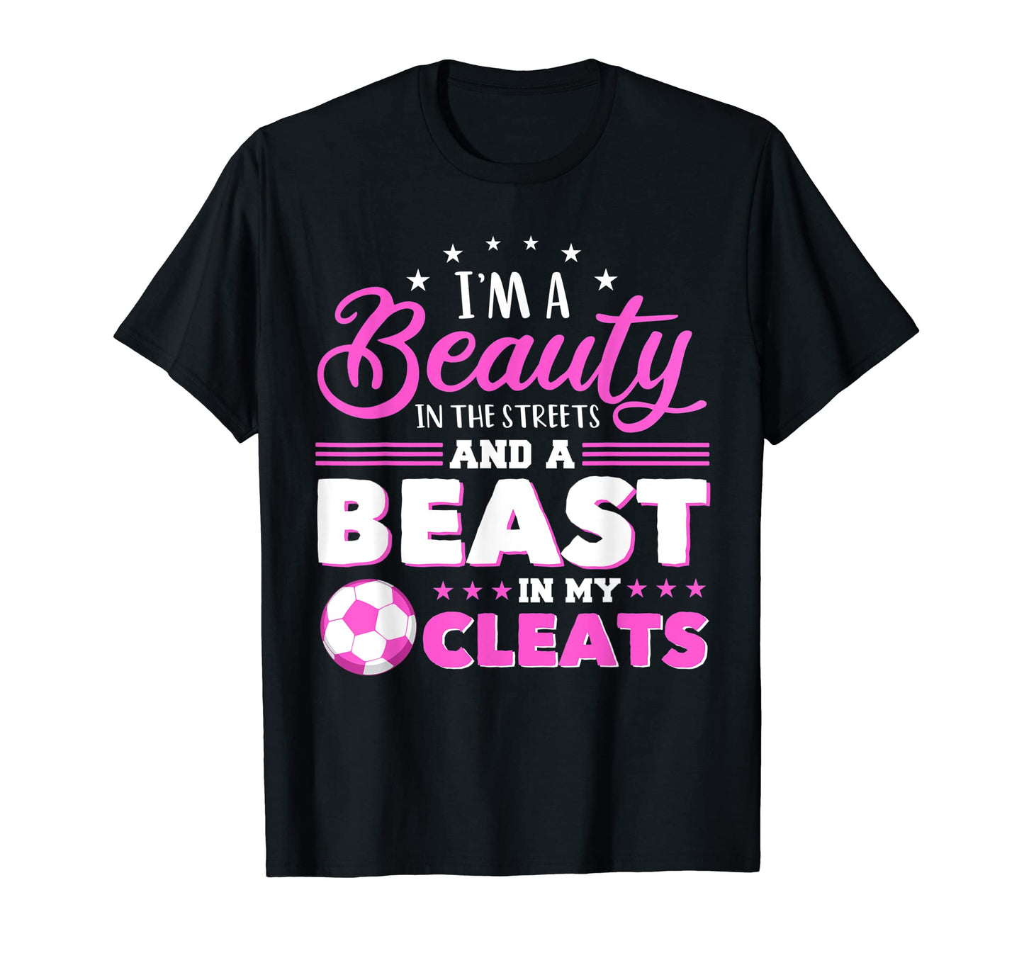 Im Beauty Streets And Beast My Cleats T-Shirt - Streetwear Style Unisex - T-Shirt, Sweatshirt, Hoodie