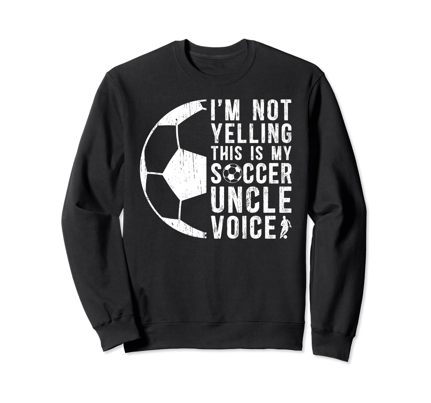 This Is My Soccer Uncle Voice Uncle Sweatshirt - Streetwear Style Unisex - T-Shirt, Sweatshirt, Hoodie