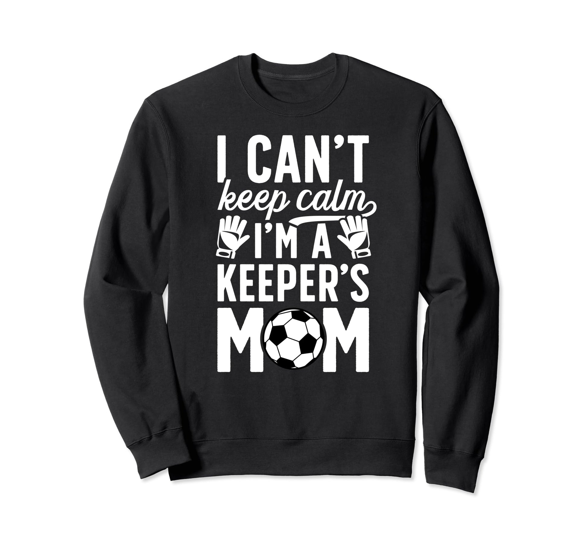 Im Soccer Keeper Mom Soccer Sweatshirt - Aesthetic Graphic for Adults - T-Shirt, Sweatshirt, Hoodie