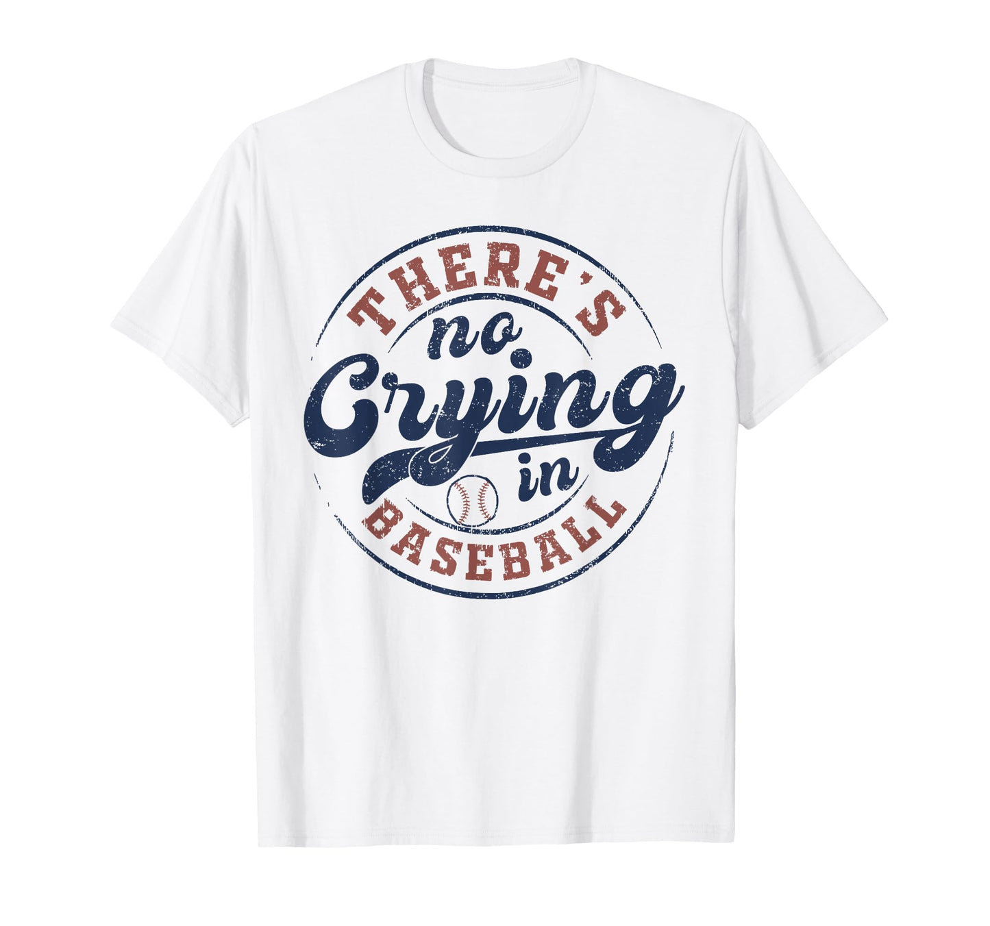 There Is No Crying Baseball Funny T-Shirt - Fun Novelty Design Men Women - T-Shirt, Sweatshirt, Hoodie