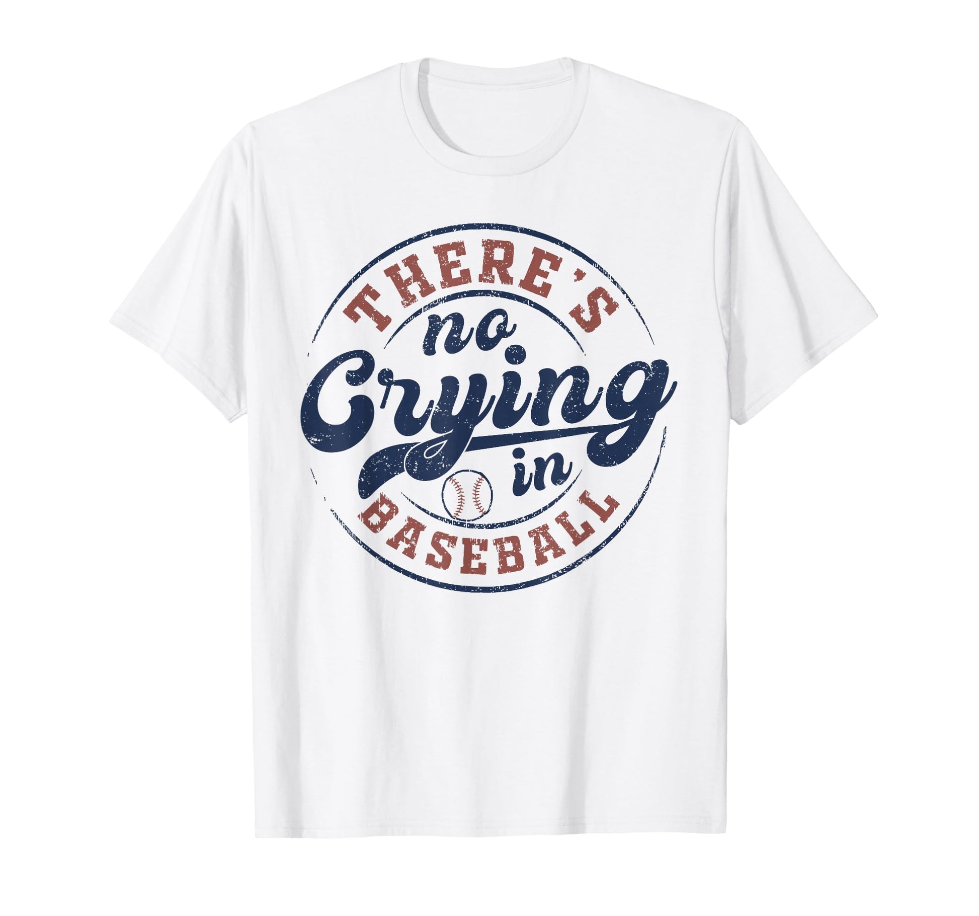 There Is No Crying Baseball Funny T-Shirt - Fun Novelty Design Men Women - T-Shirt, Sweatshirt, Hoodie