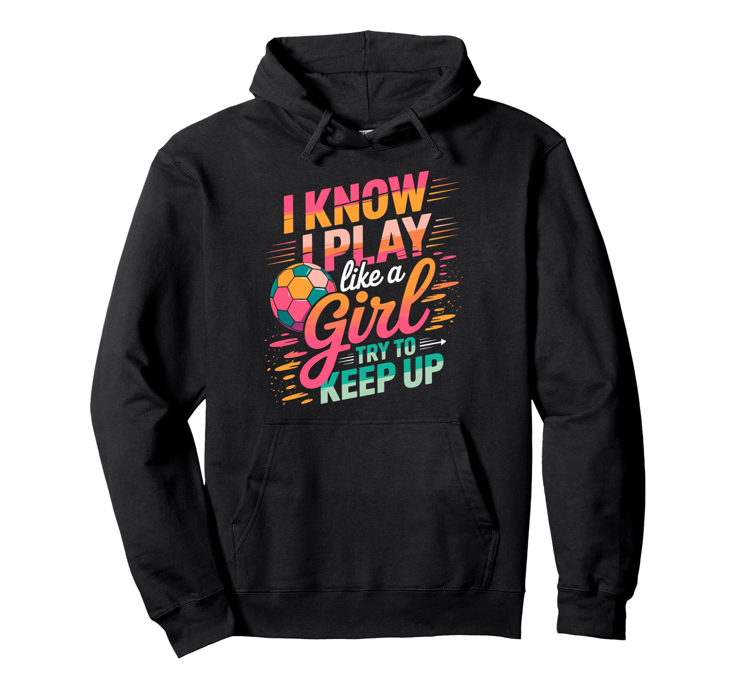 I Know I Play Like Try To Keep Up Hoodie - Fun Novelty Design Men Women - T-Shirt, Sweatshirt, Hoodie