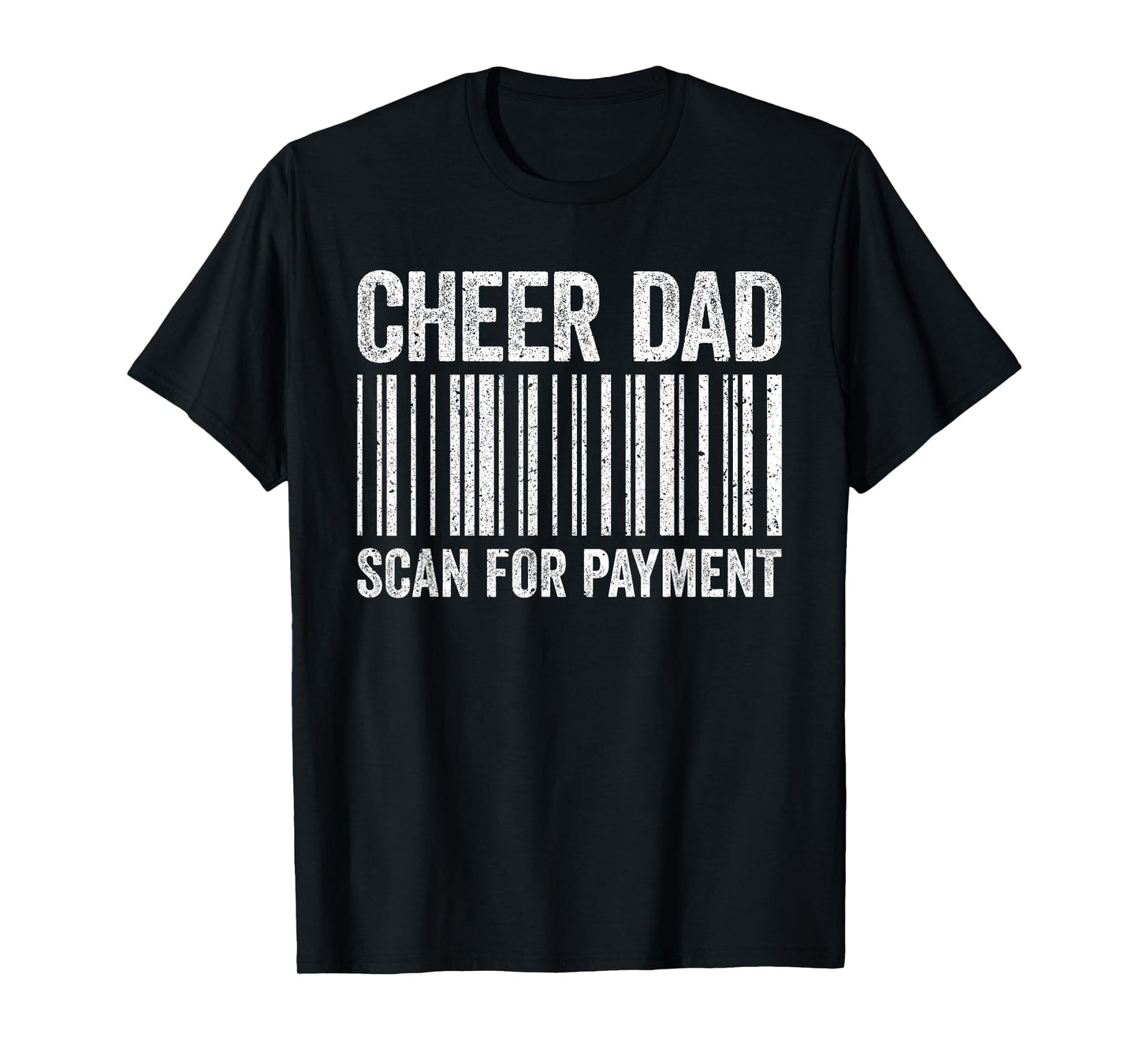 Cheer Dad Scan Payment Cheerleading T-Shirt - Novelty Apparel Men Women - T-Shirt, Sweatshirt, Hoodie