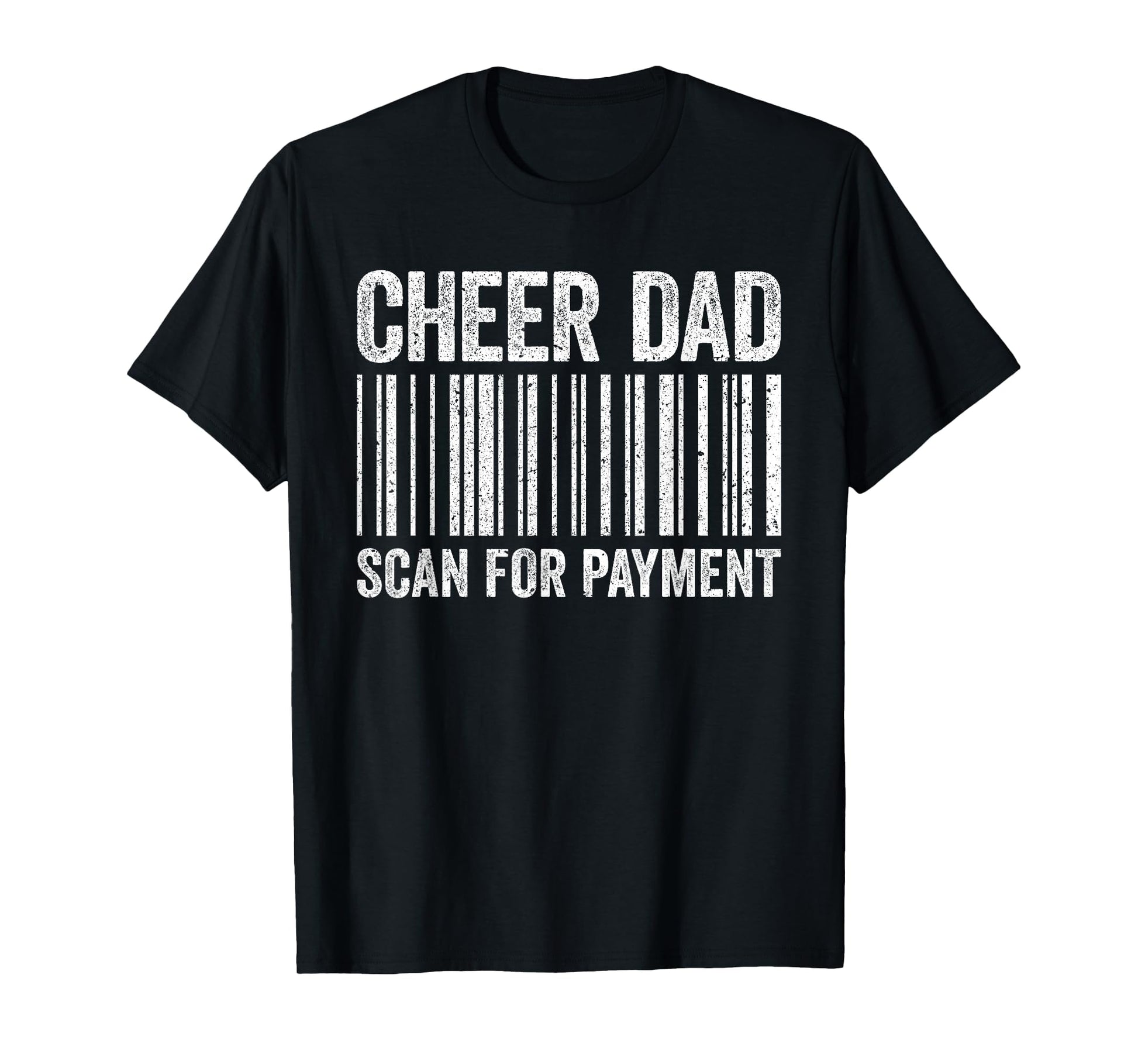 Cheer Dad Scan Payment Cheerleading T-Shirt - Novelty Apparel Men Women - T-Shirt, Sweatshirt, Hoodie