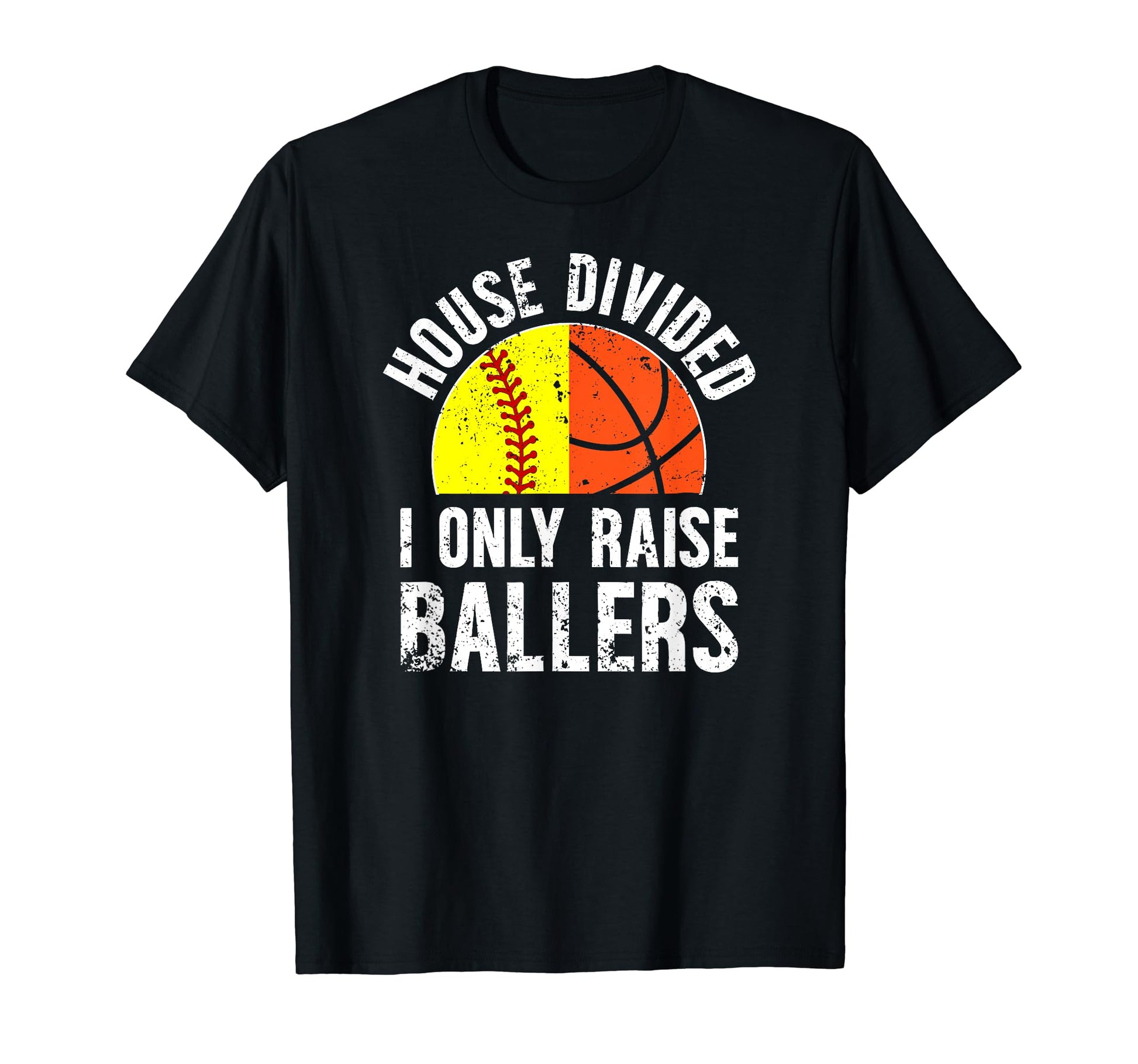 House Divided I Only Raise Ballers T-Shirt - Minimalist Print Unisex - T-Shirt, Sweatshirt, Hoodie