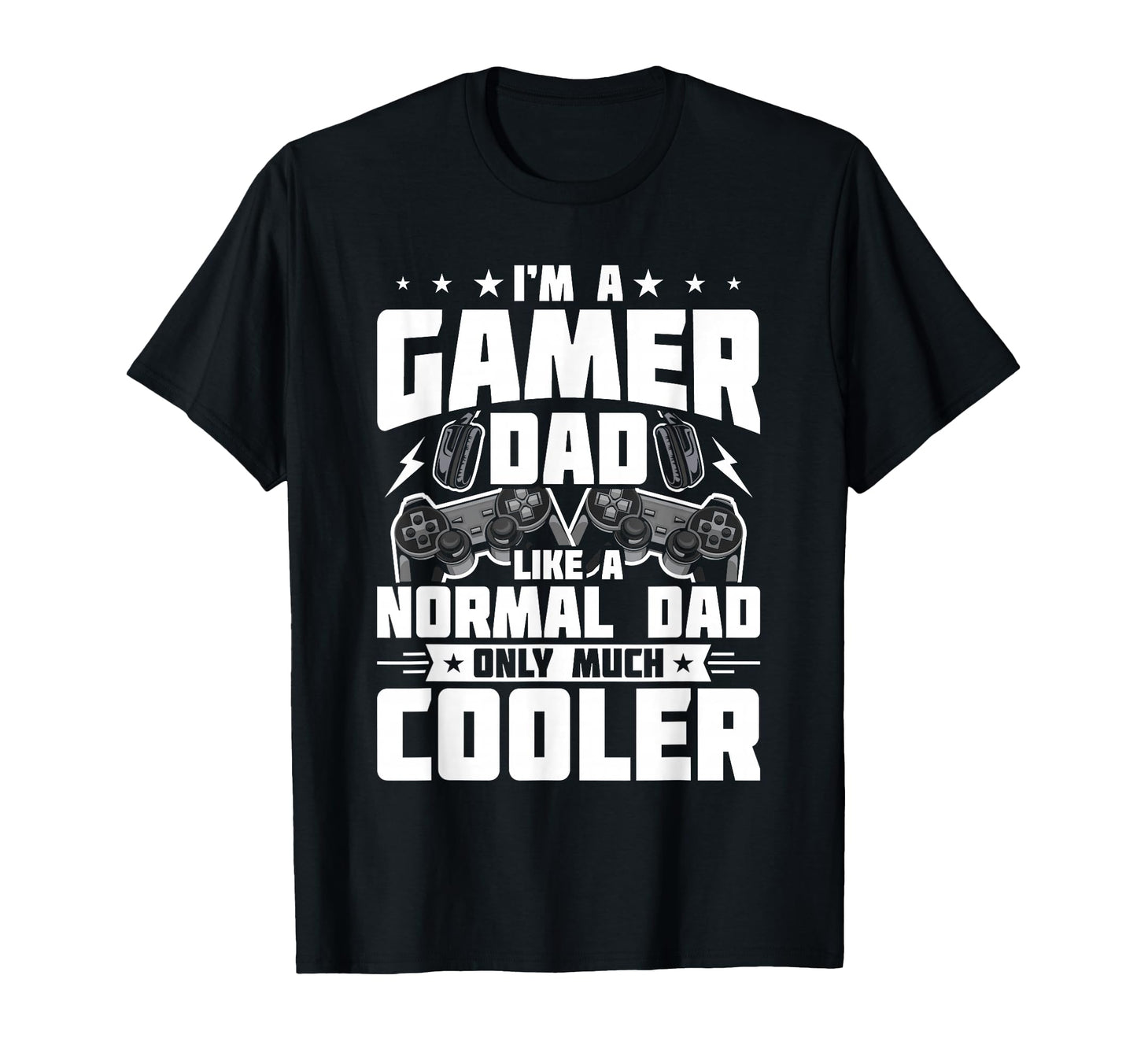Gamer Dad Like Normal Dad Video Gamer T-Shirt - Streetwear Style Unisex - T-Shirt, Sweatshirt, Hoodie