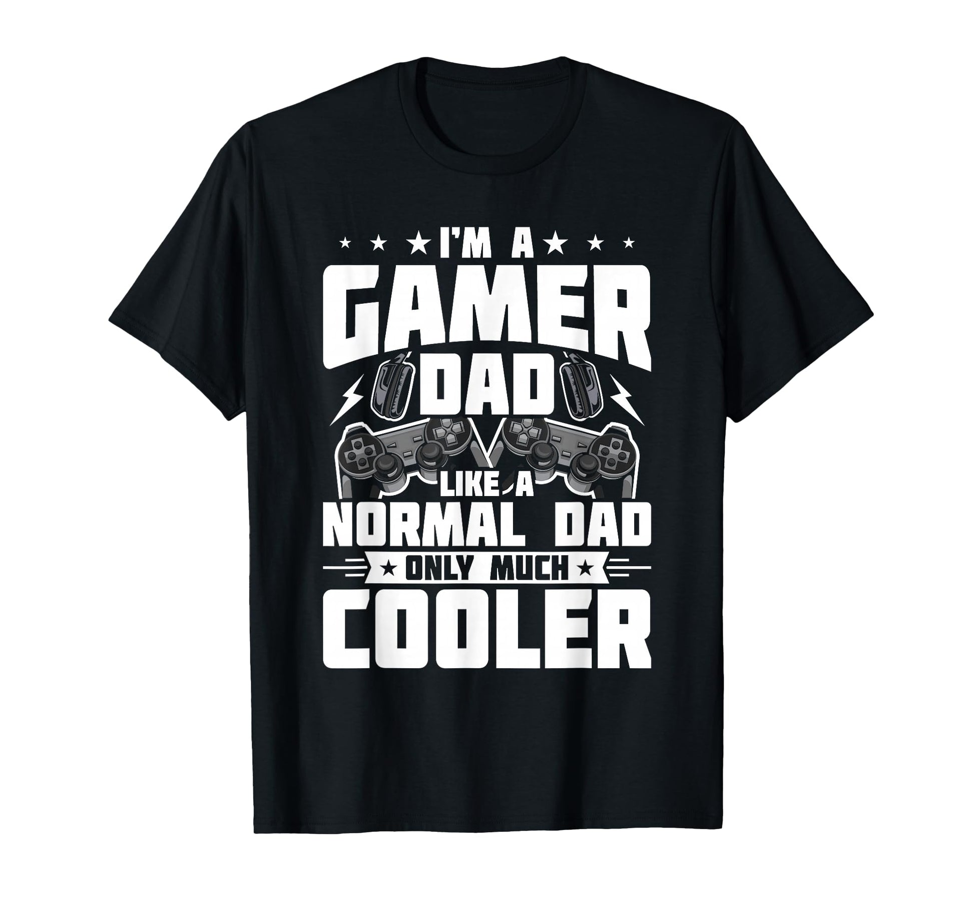 Gamer Dad Like Normal Dad Video Gamer T-Shirt - Streetwear Style Unisex - T-Shirt, Sweatshirt, Hoodie