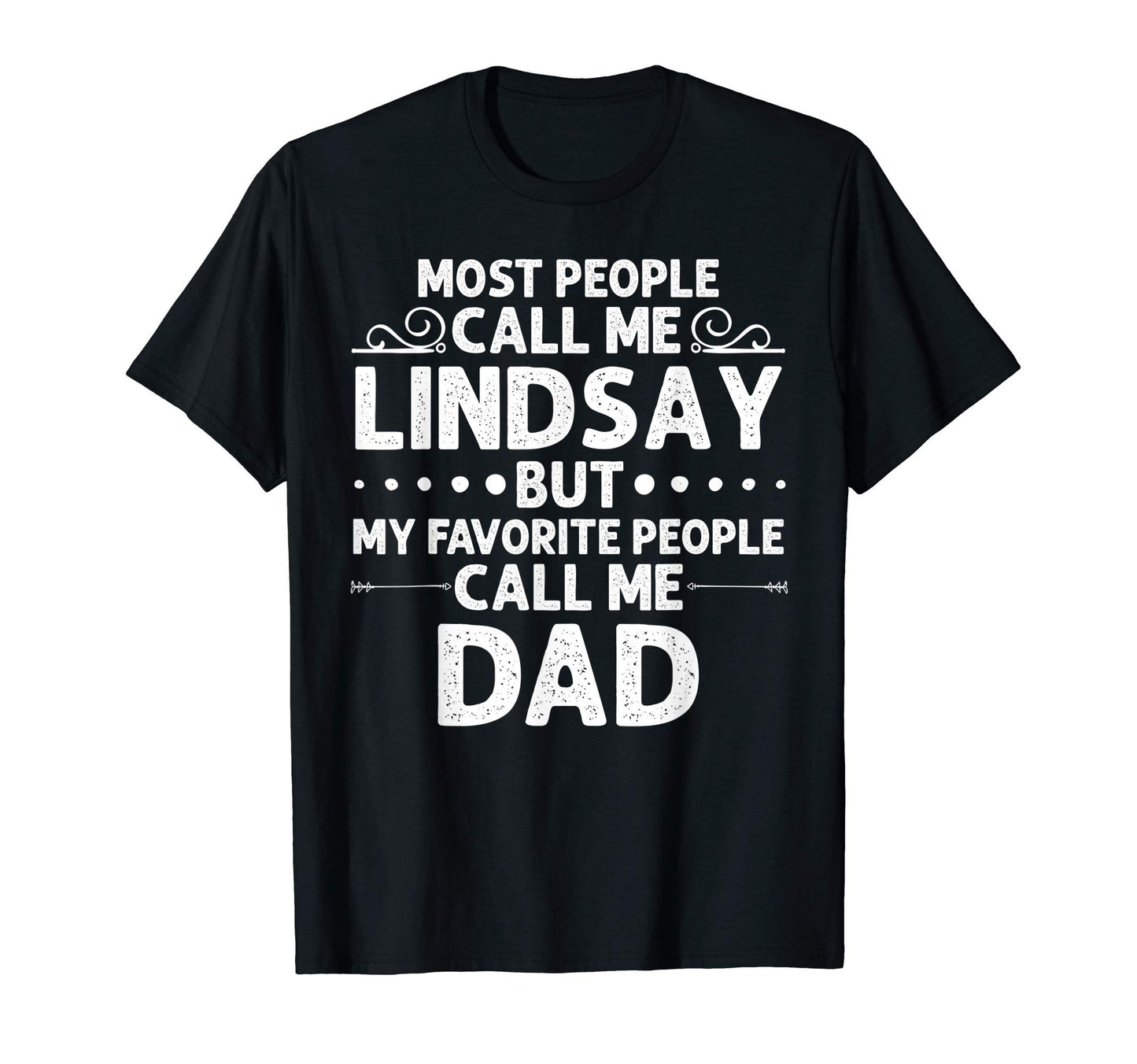 Lindsay Gift Name Funny Fathers Day T-Shirt - Graphic Print Men Women - T-Shirt, Sweatshirt, Hoodie