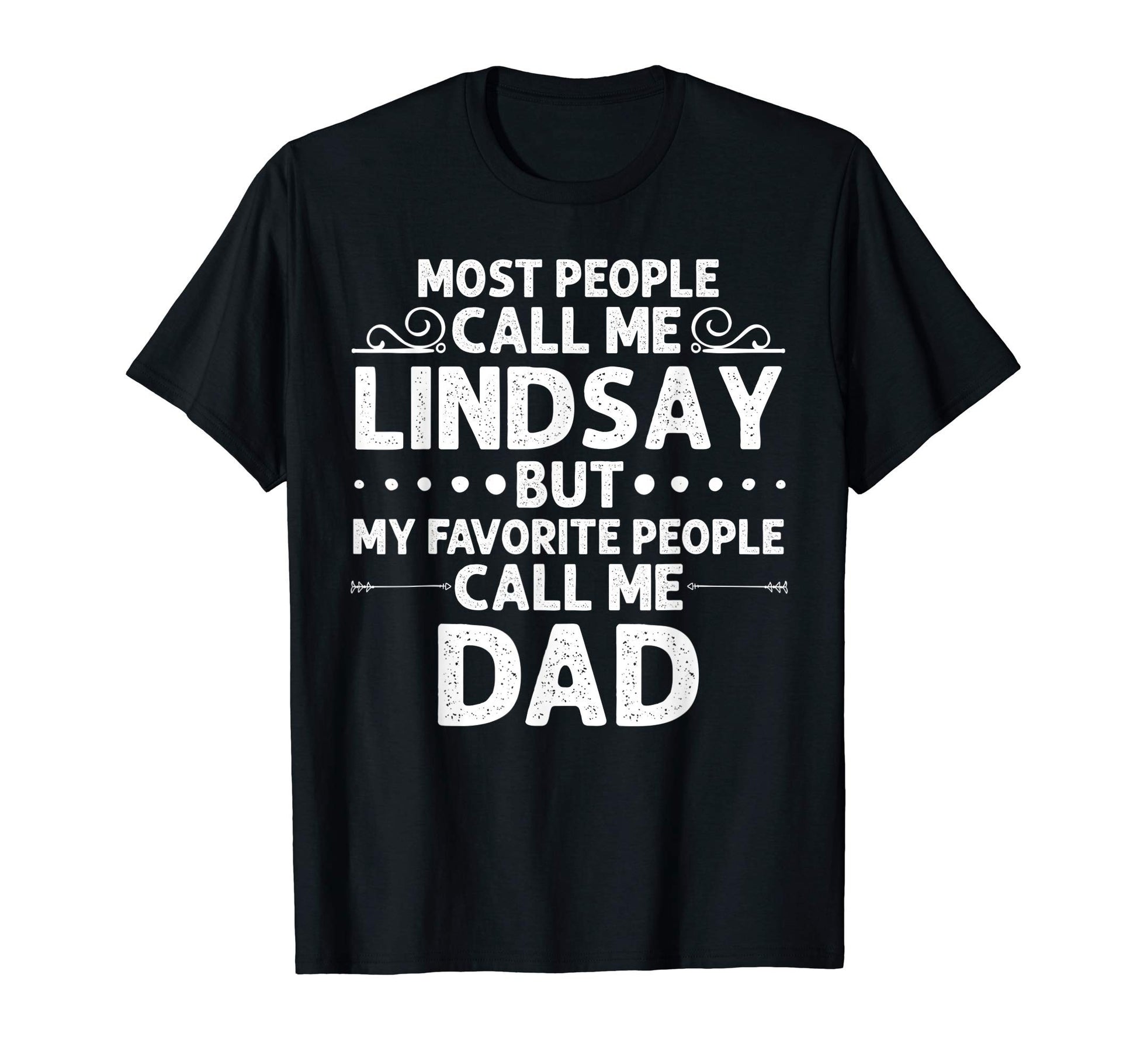 Lindsay Gift Name Funny Fathers Day T-Shirt - Graphic Print Men Women - T-Shirt, Sweatshirt, Hoodie