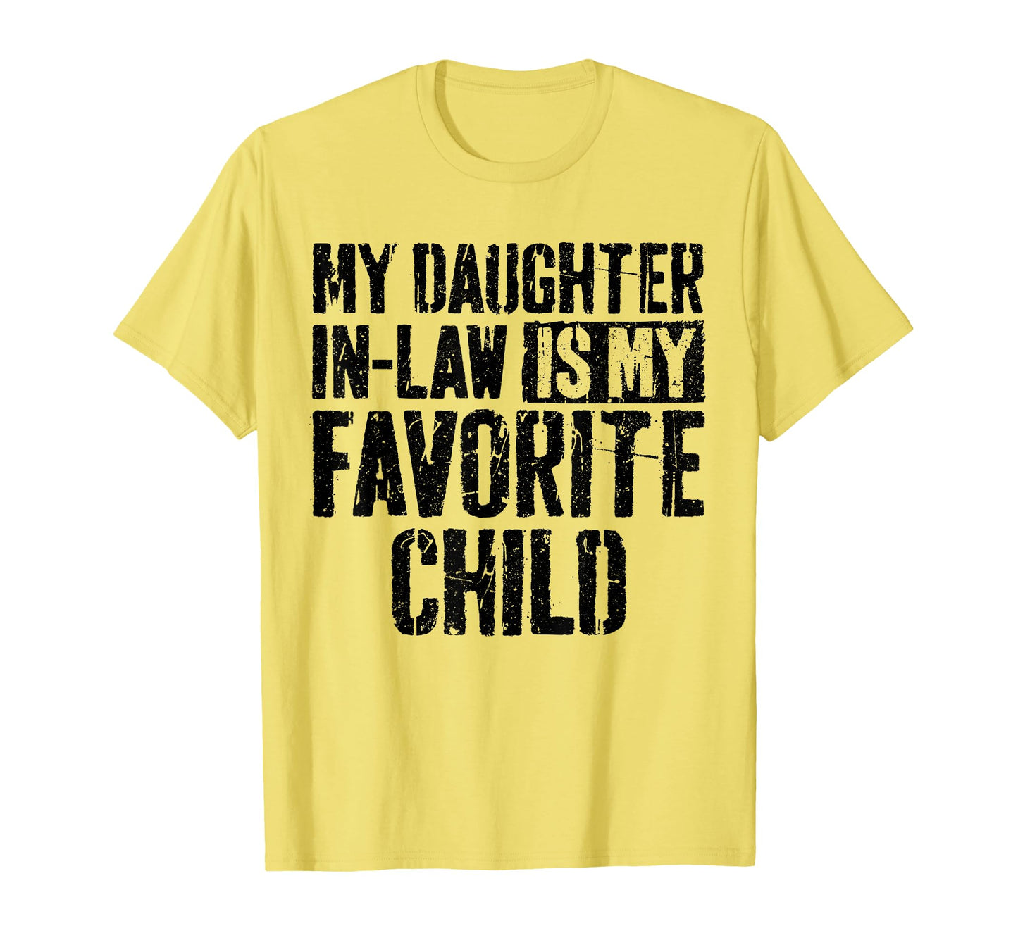 My Daughter Law Is My Favorite Child T-Shirt - Unique Graphic Men Women - T-Shirt, Sweatshirt, Hoodie