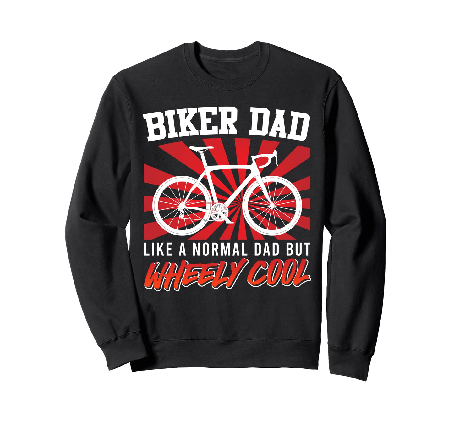 Biker Dad Like Normal Dad But Sweatshirt - Novelty Apparel Men Women - T-Shirt, Sweatshirt, Hoodie