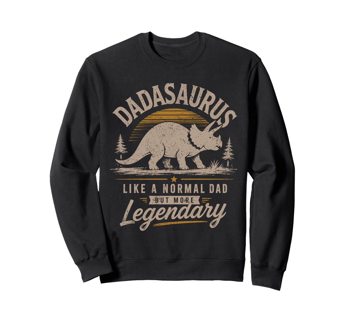 Dadasaurus Triceratops Dad Dinosaur Sweatshirt - Trendy Graphic for Adults - T-Shirt, Sweatshirt, Hoodie