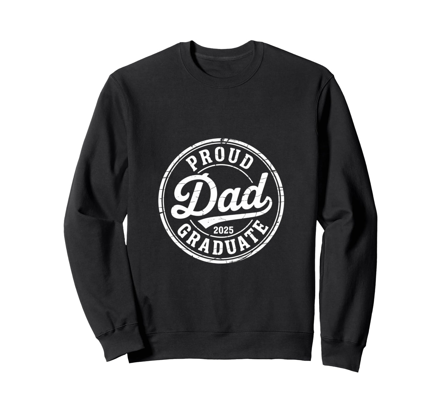 Proud Dad 2025 Graduate Honor Sweatshirt - Casual Everyday Wear Men Women - T-Shirt, Sweatshirt, Hoodie