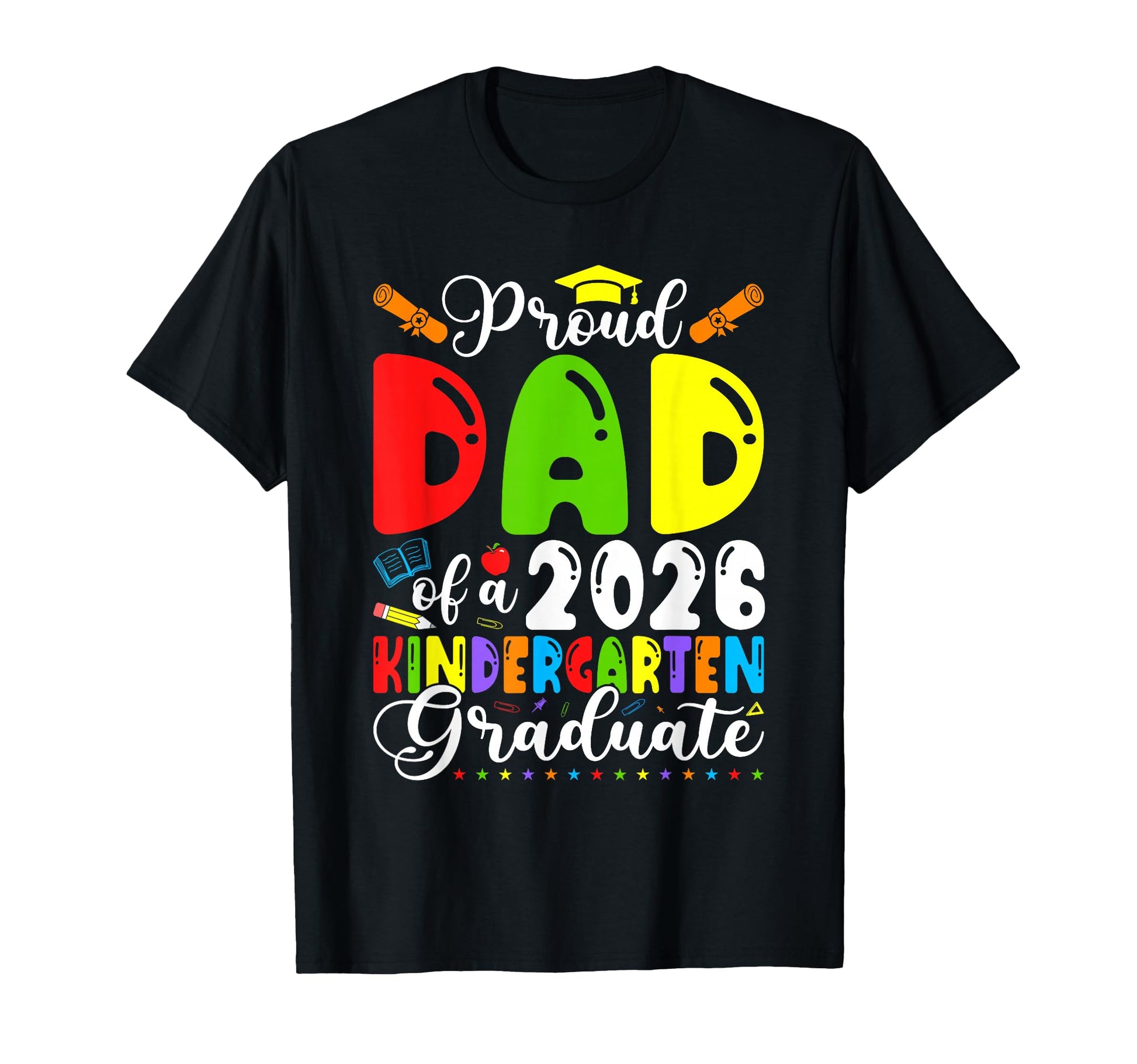 Proud Dad 2026 Kindergarten Graduate T-Shirt - Graphic Print for Adults - T-Shirt, Sweatshirt, Hoodie