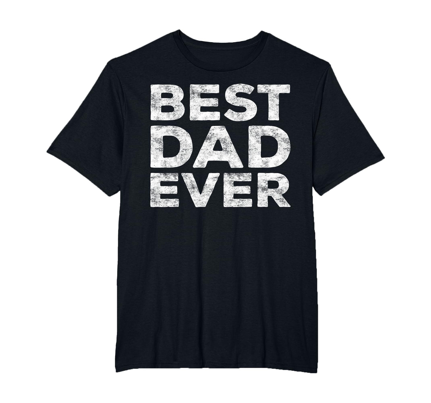Best Dad Ever Daddy Fathers Day T-Shirt - Novelty Apparel Unisex - T-Shirt, Sweatshirt, Hoodie