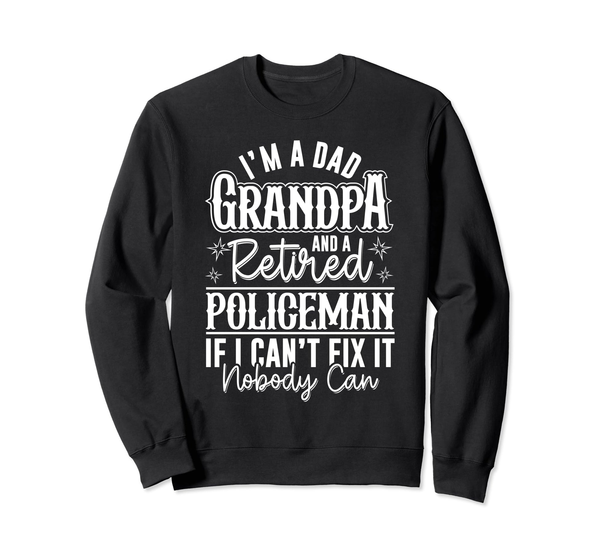 Dad Grandpa And Retired Policeman Sweatshirt - Aesthetic Graphic Men Women - T-Shirt, Sweatshirt, Hoodie