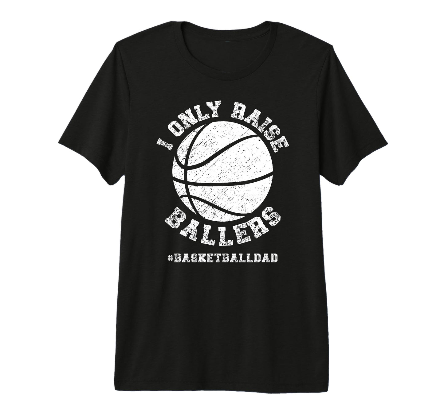 Mens I Only Raise Ballers Basketball T-Shirt - Graphic Print for Adults - T-Shirt, Sweatshirt, Hoodie