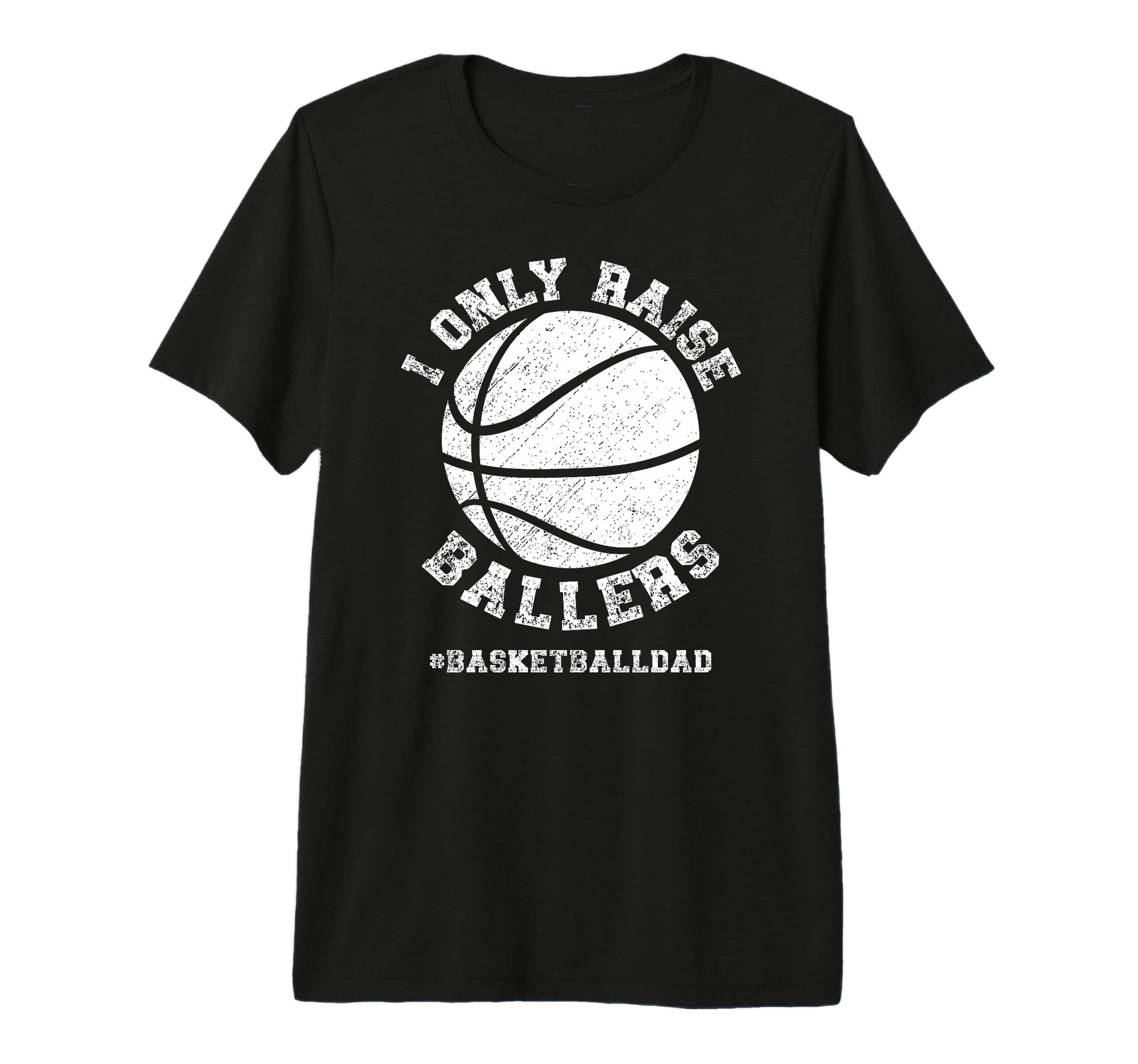 Mens I Only Raise Ballers Basketball T-Shirt - Graphic Print for Adults - T-Shirt, Sweatshirt, Hoodie