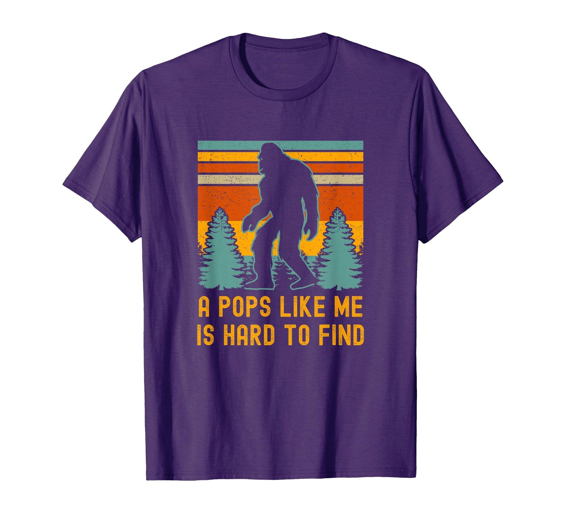 Pops Like Me Is Hard To Find Bigfoot T-Shirt - Novelty Apparel for Adults - T-Shirt, Sweatshirt, Hoodie