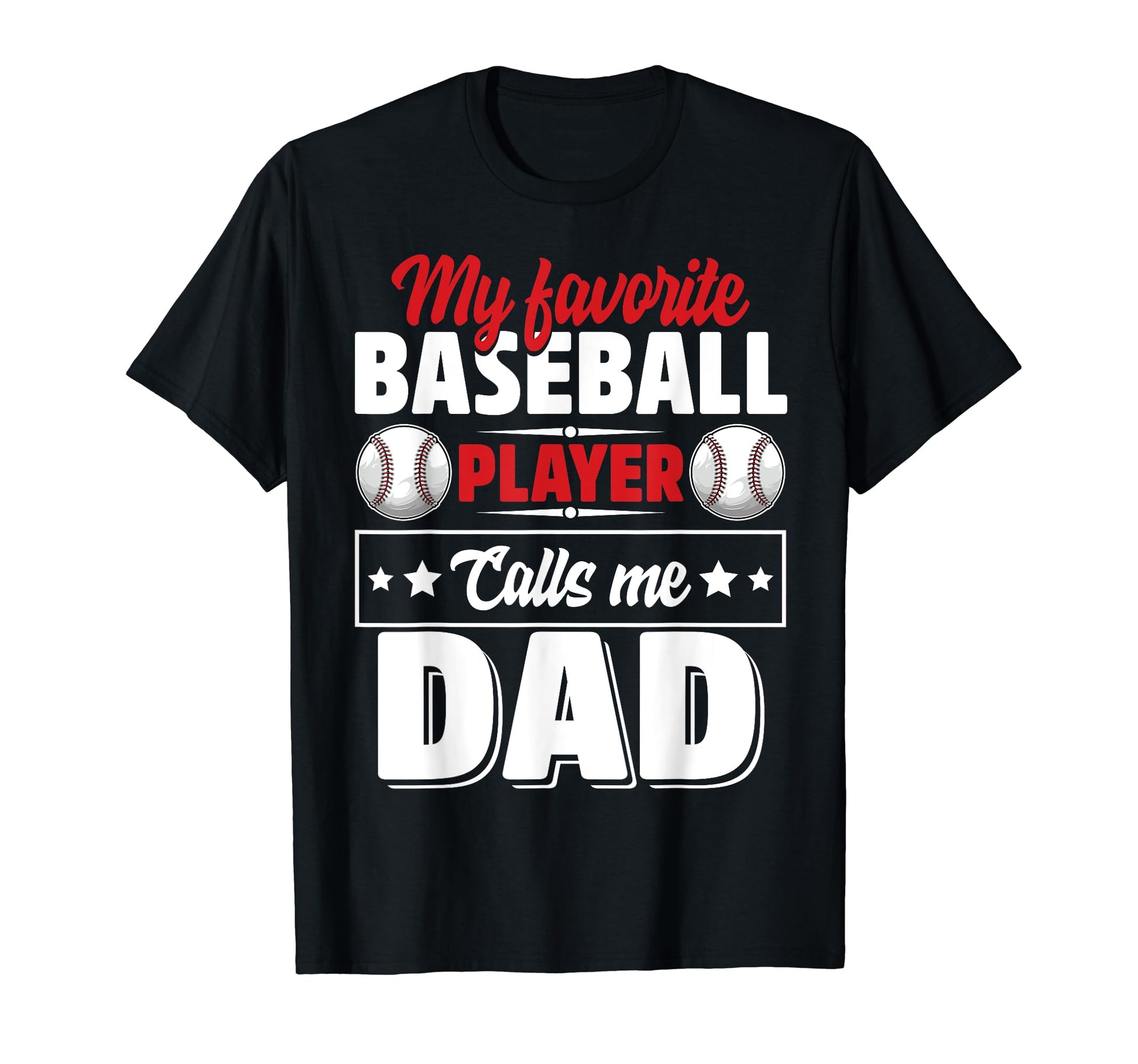 My Favorite Baseball Player Calls Me Dad T-Shirt - Trendy Graphic Men Women - T-Shirt, Sweatshirt, Hoodie