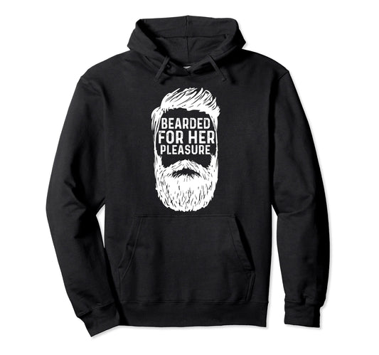 Bearded Her Pleasure Funny Dad Beard Hoodie - Custom Art Print Unisex - T-Shirt, Sweatshirt, Hoodie
