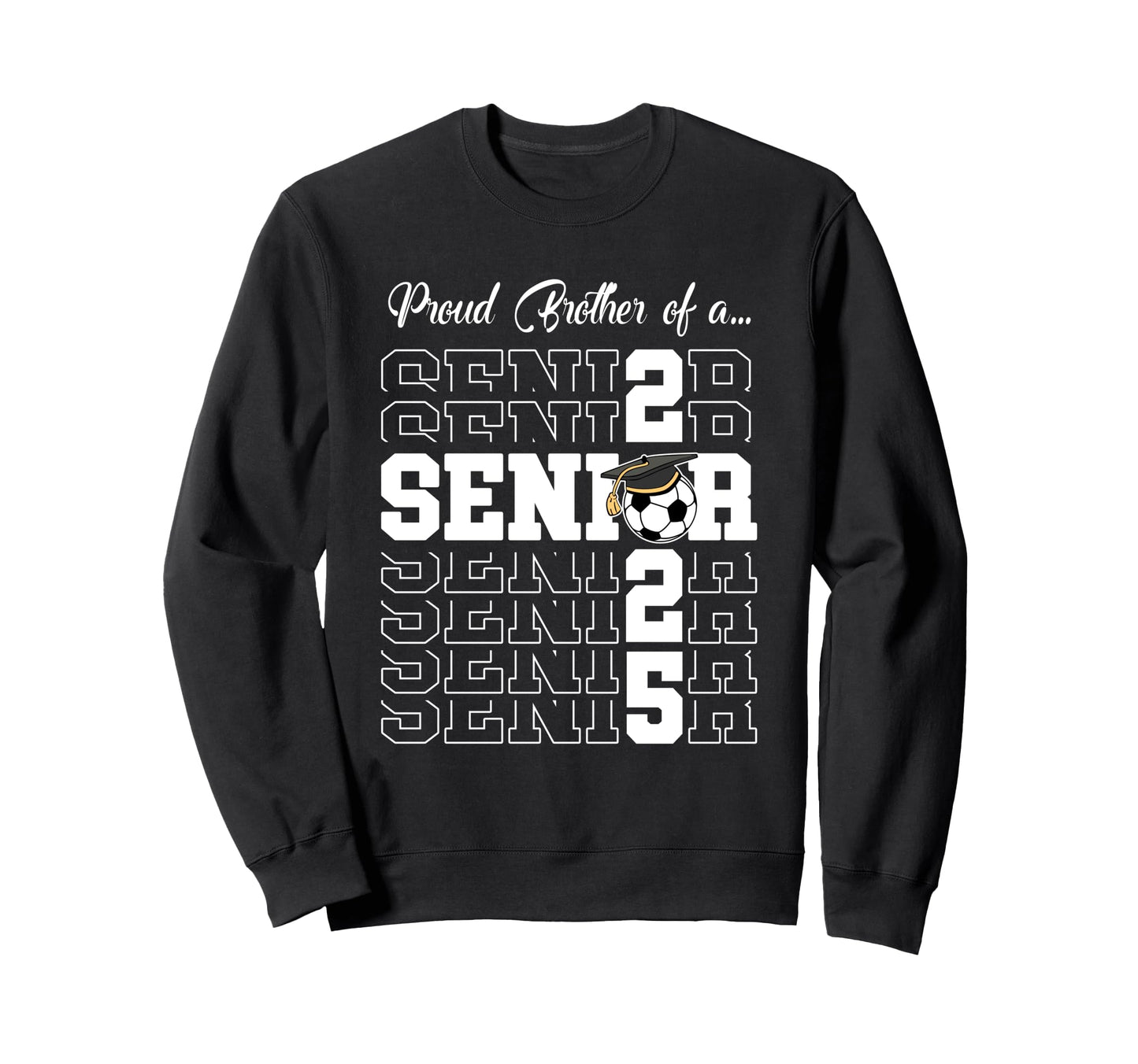 Senior 2025 Soccer Brother Gift Class Sweatshirt - Graphic Print Unisex - T-Shirt, Sweatshirt, Hoodie