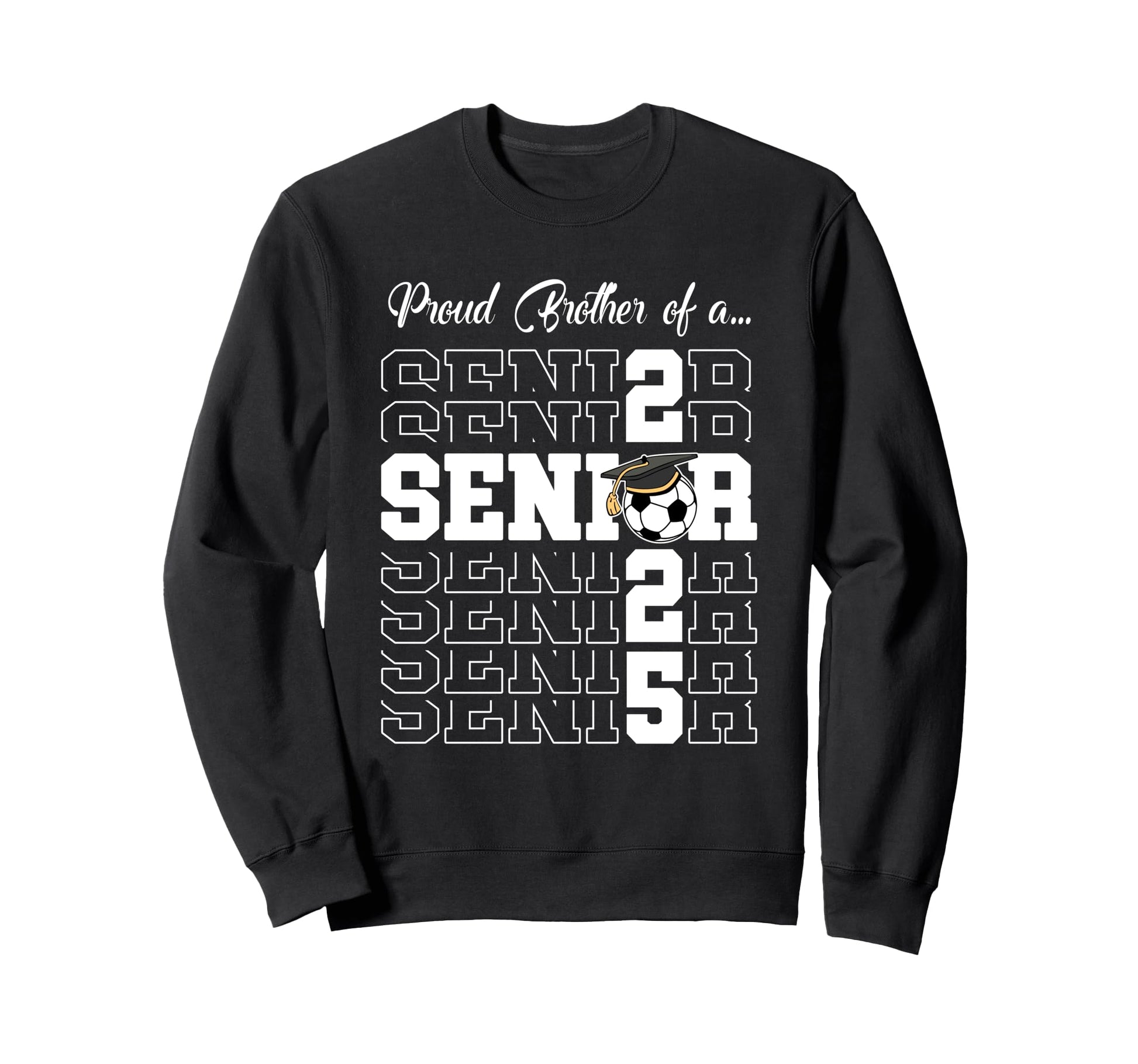 Senior 2025 Soccer Brother Gift Class Sweatshirt - Graphic Print Unisex - T-Shirt, Sweatshirt, Hoodie