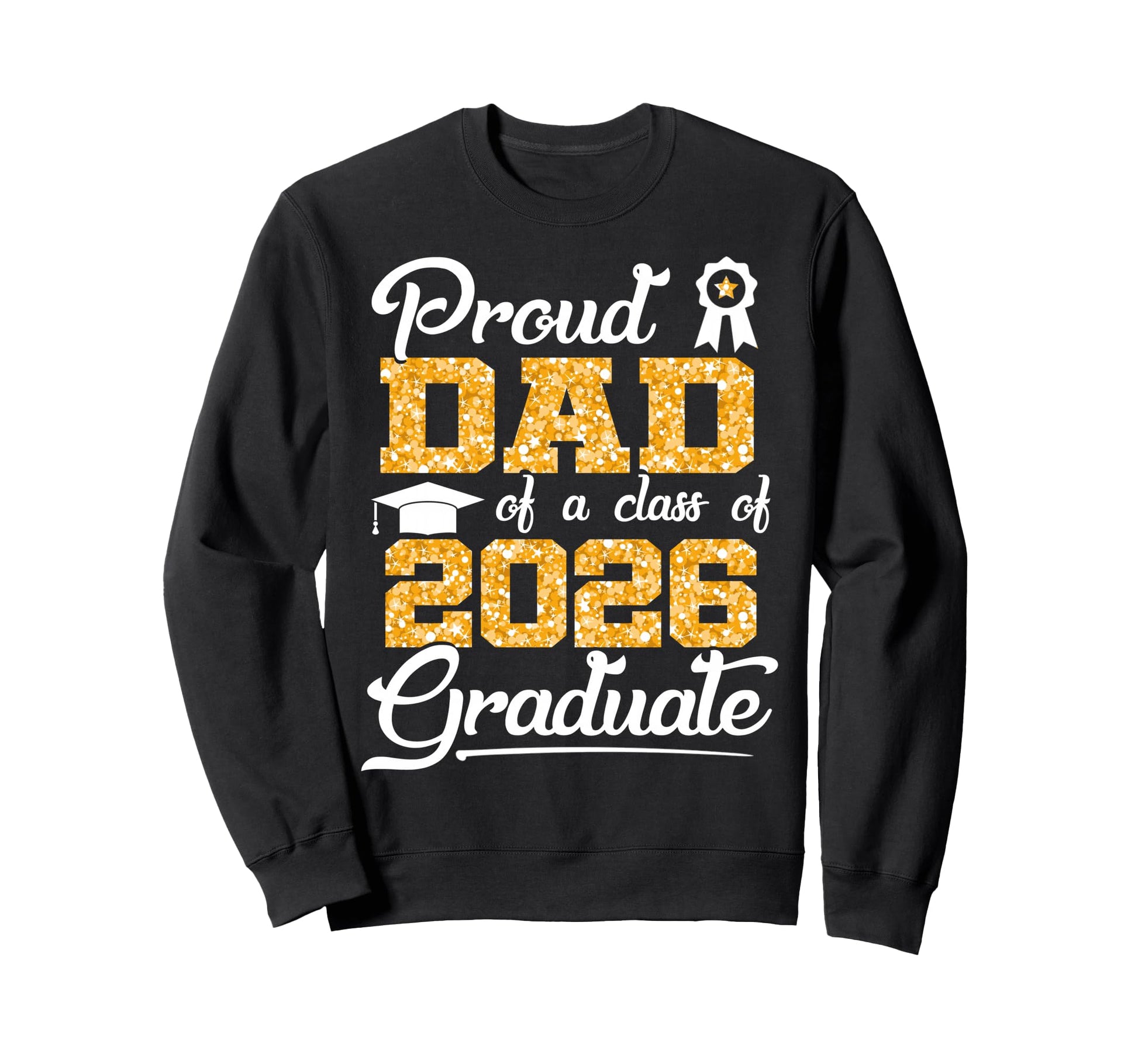 Proud Dad Class 2026 Senior Funny Sweatshirt - Trendy Graphic for Adults - T-Shirt, Sweatshirt, Hoodie