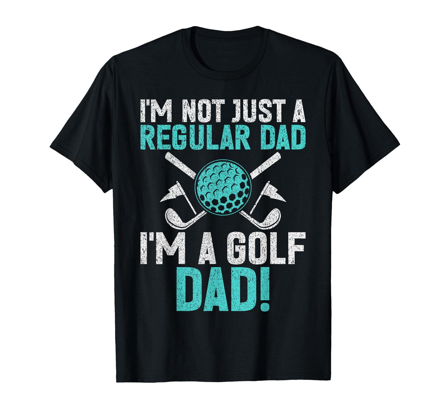 Im Not Just Regular Dad Im Golf Dad T-Shirt - Unique Graphic Men Women - T-Shirt, Sweatshirt, Hoodie