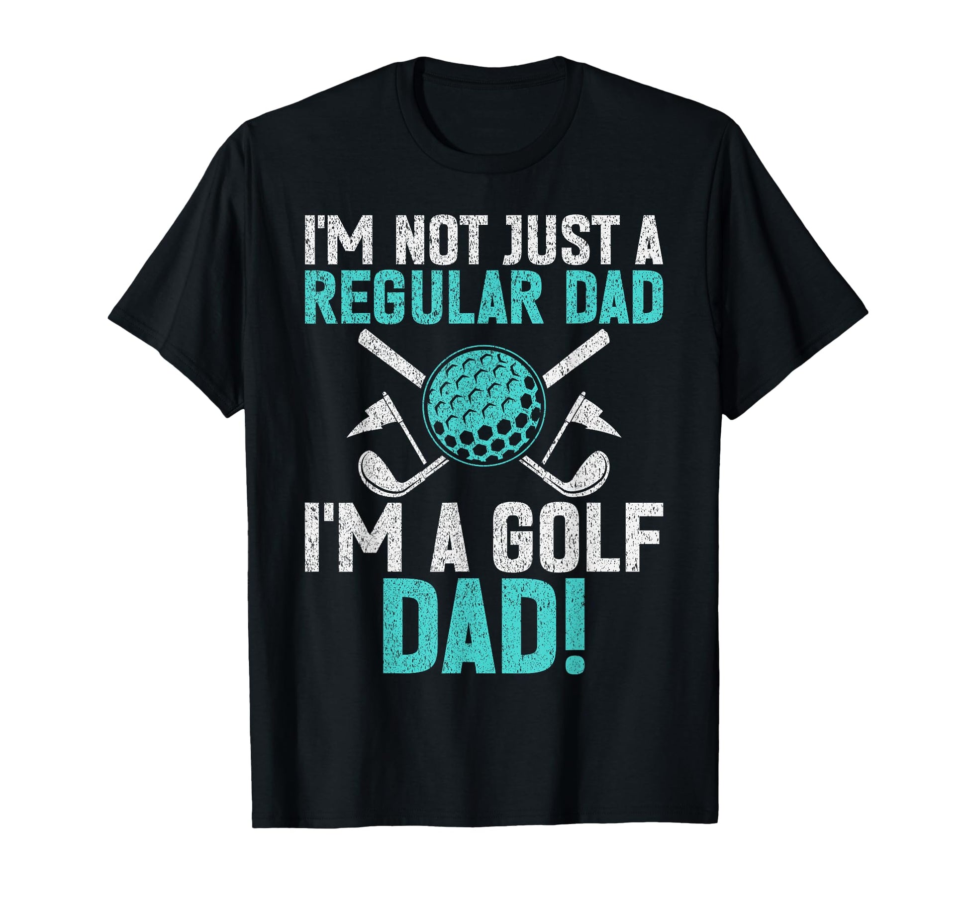 Im Not Just Regular Dad Im Golf Dad T-Shirt - Unique Graphic Men Women - T-Shirt, Sweatshirt, Hoodie