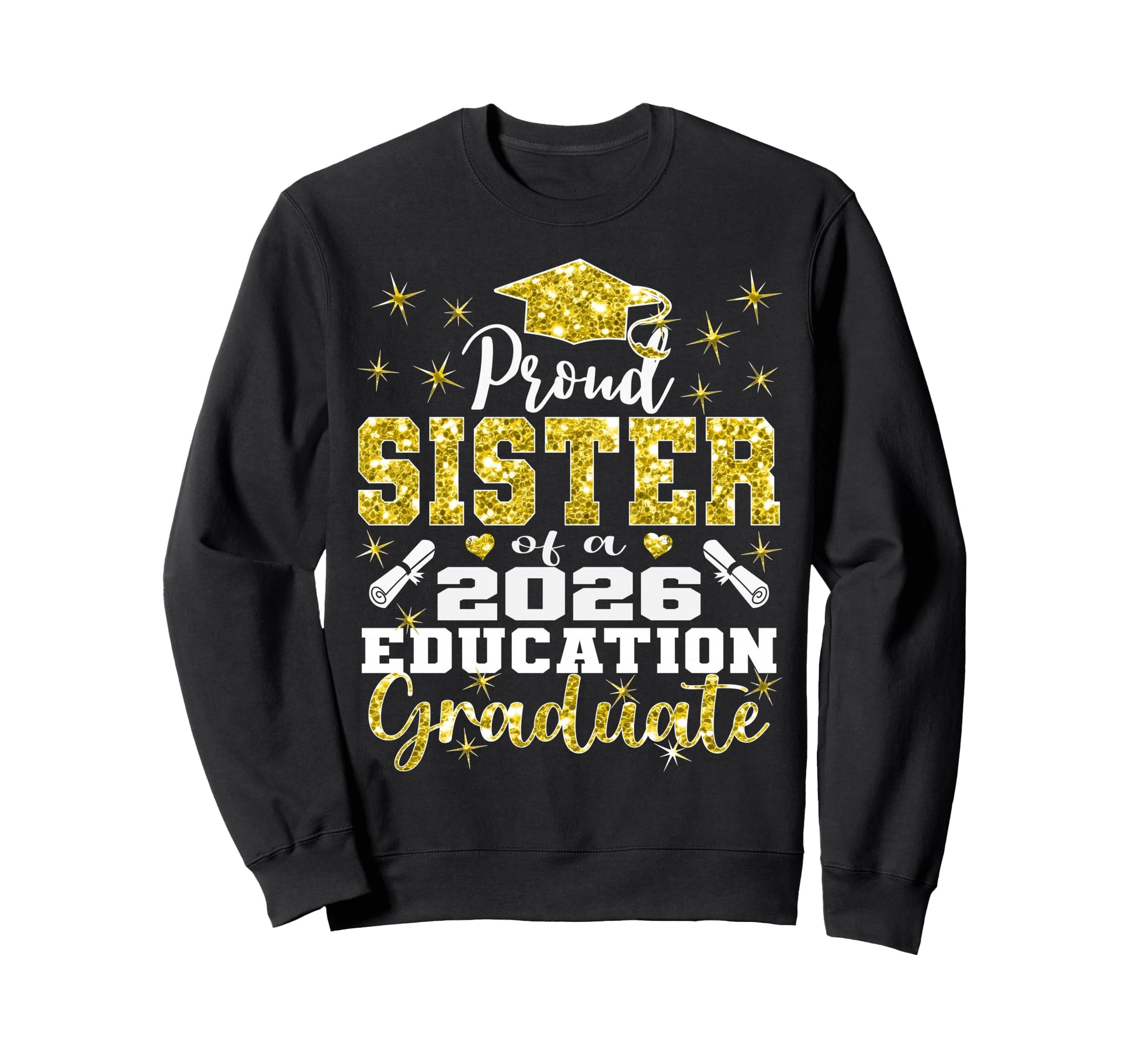 Proud Sister 2026 Education Sweatshirt - Casual Everyday Wear Unisex - T-Shirt, Sweatshirt, Hoodie