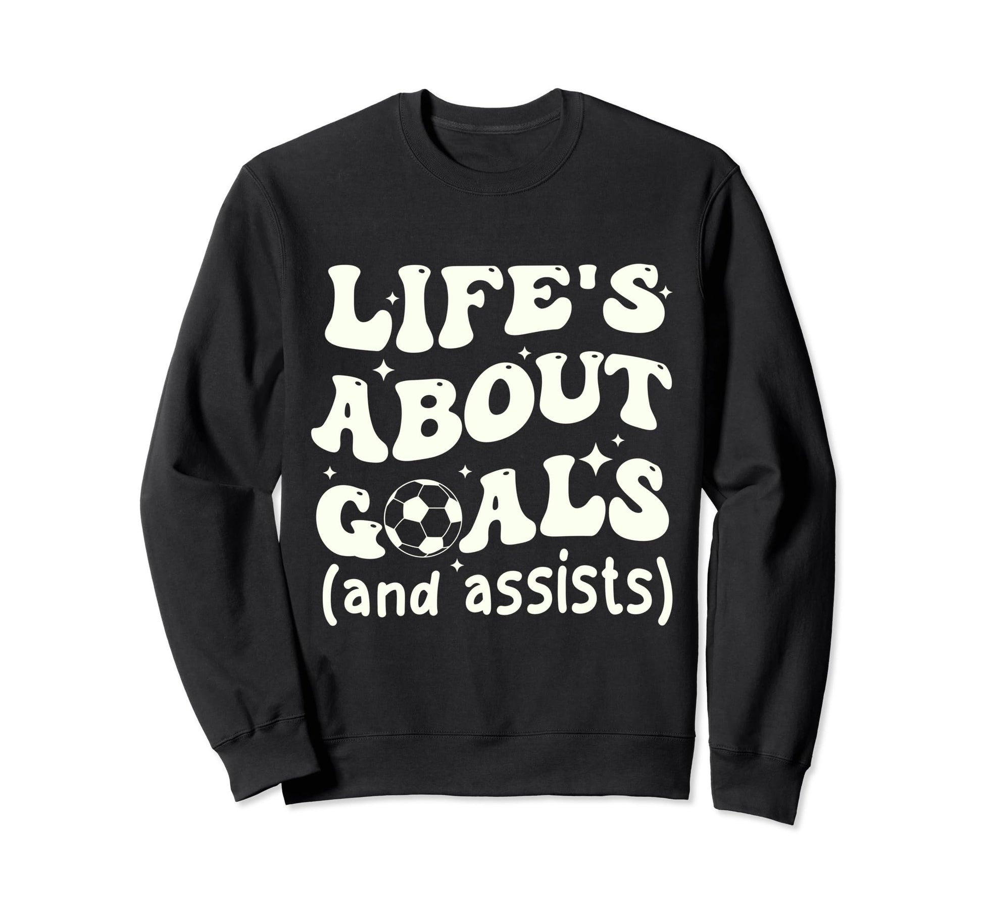 Funny Groovy Lifes About Goals Sweatshirt - Novelty Apparel Men Women - T-Shirt, Sweatshirt, Hoodie