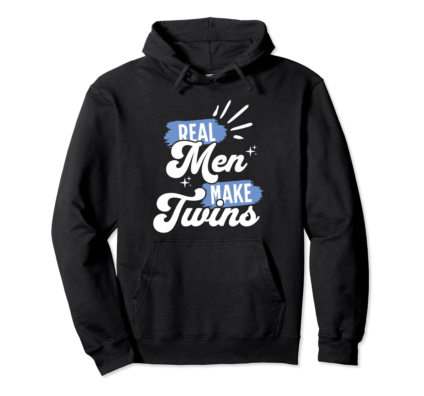Real Make Twins Funny Twin Dad Hoodie - Casual Everyday Wear Unisex - T-Shirt, Sweatshirt, Hoodie