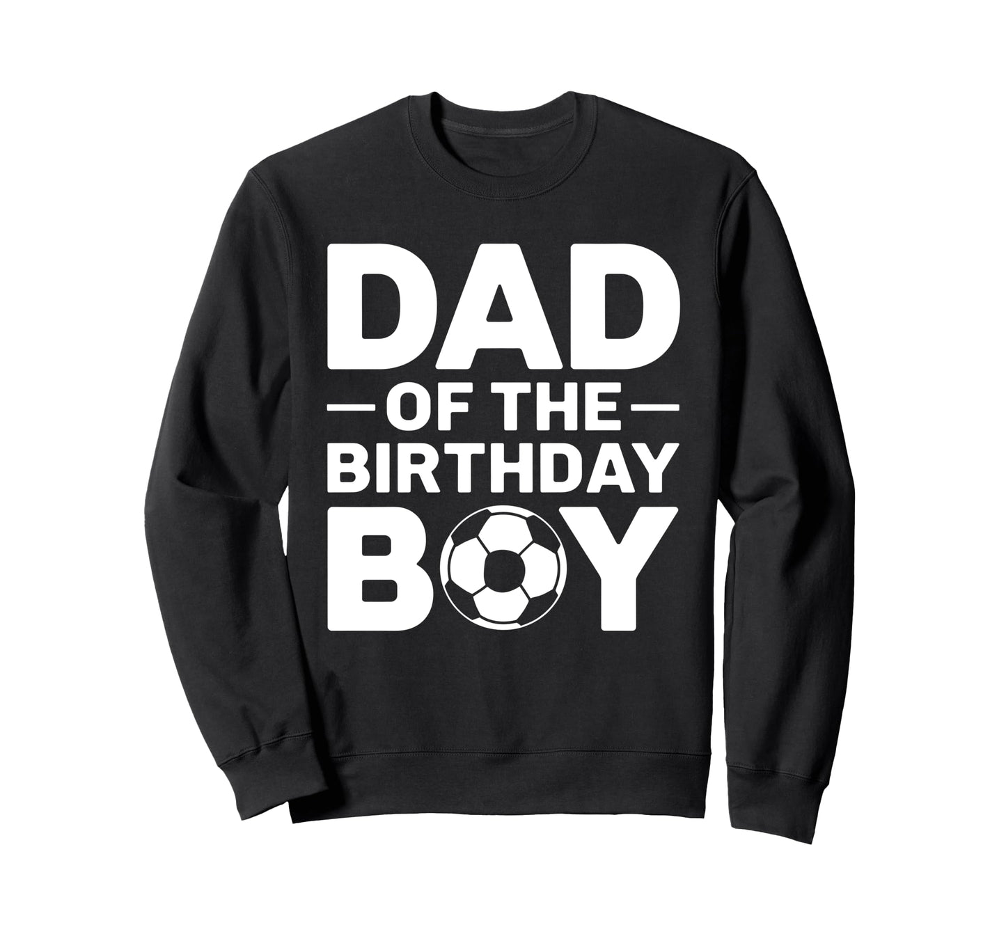 Dad Birthday Sweatshirt - Streetwear Style for Adults - T-Shirt, Sweatshirt, Hoodie