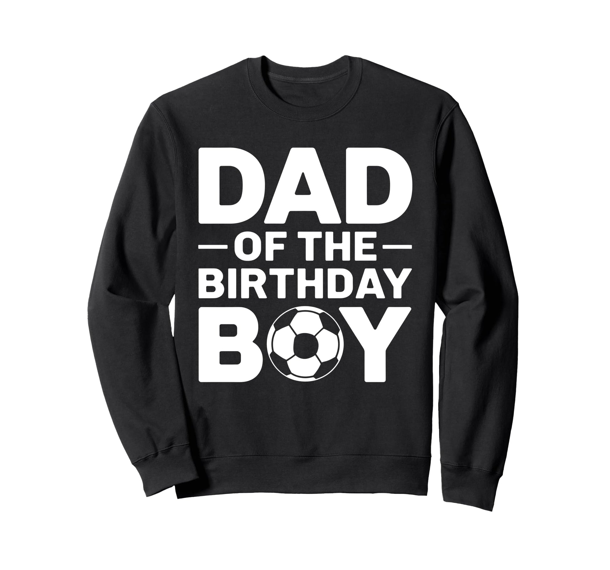 Dad Birthday Sweatshirt - Streetwear Style for Adults - T-Shirt, Sweatshirt, Hoodie