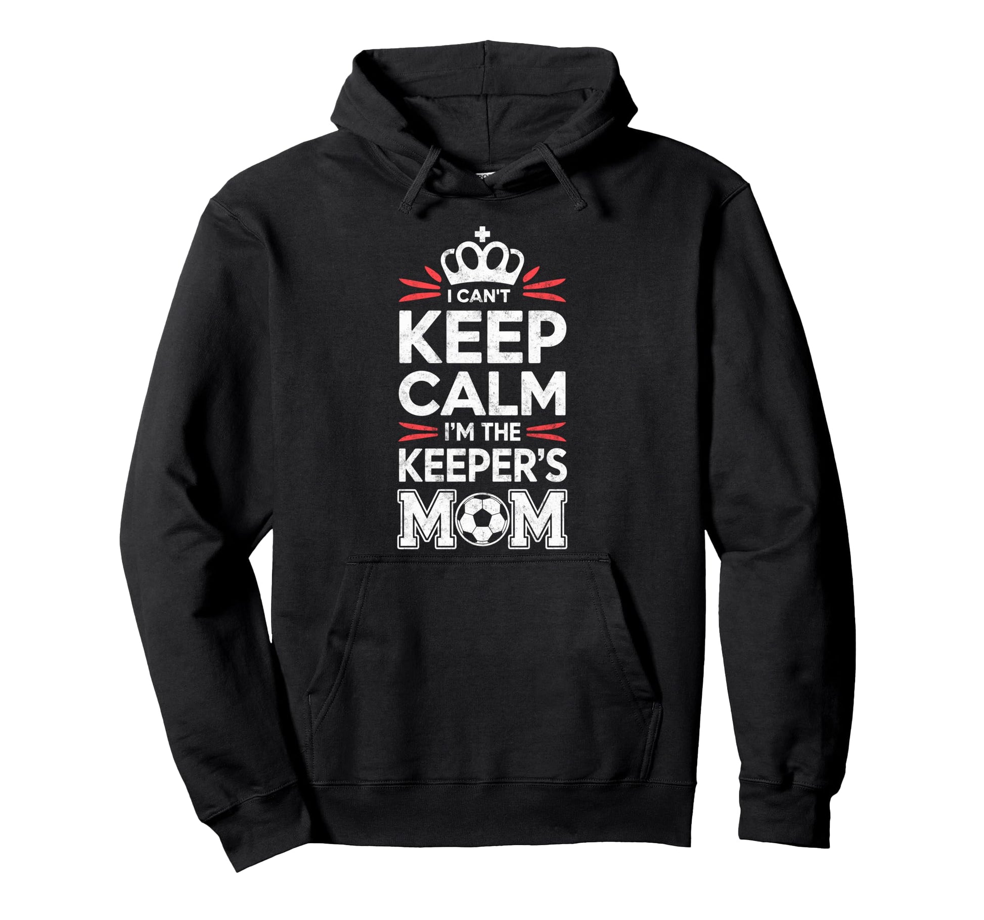 I Cant Keep Calm Im Keepers Soccer Mom Hoodie - Graphic Print Men Women - T-Shirt, Sweatshirt, Hoodie