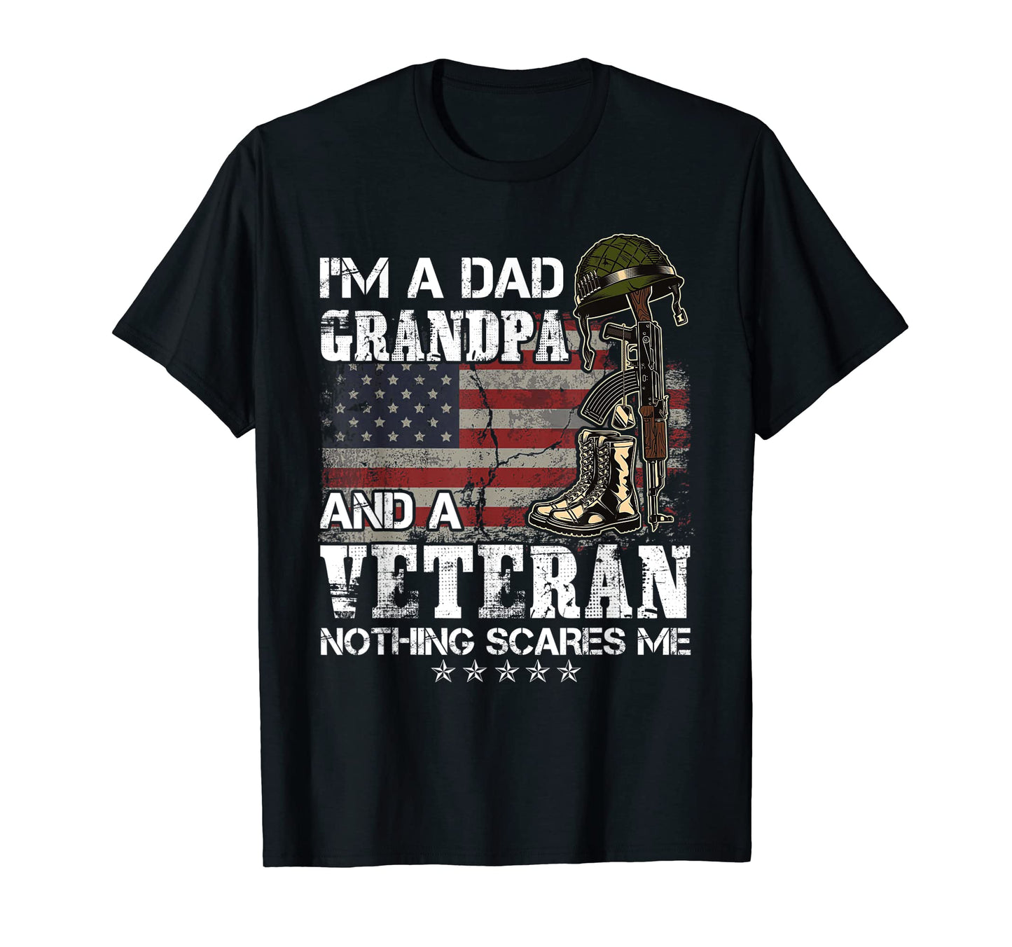 Im Dad Grandpa And Veteran Nothing T-Shirt - Unique Graphic Men Women - T-Shirt, Sweatshirt, Hoodie