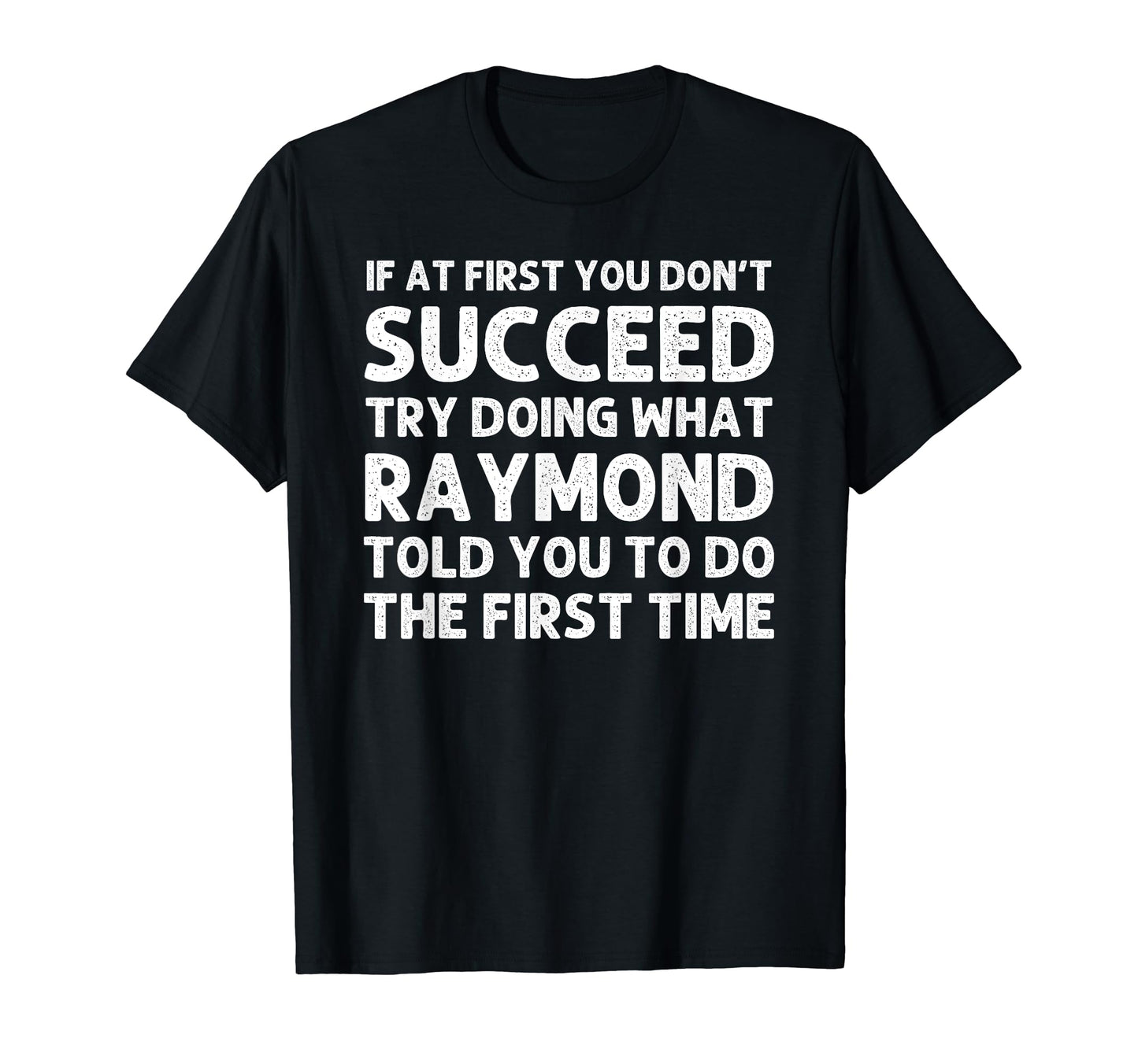 Raymond Gift Name Personalized T-Shirt - Casual Everyday Wear Men Women - T-Shirt, Sweatshirt, Hoodie