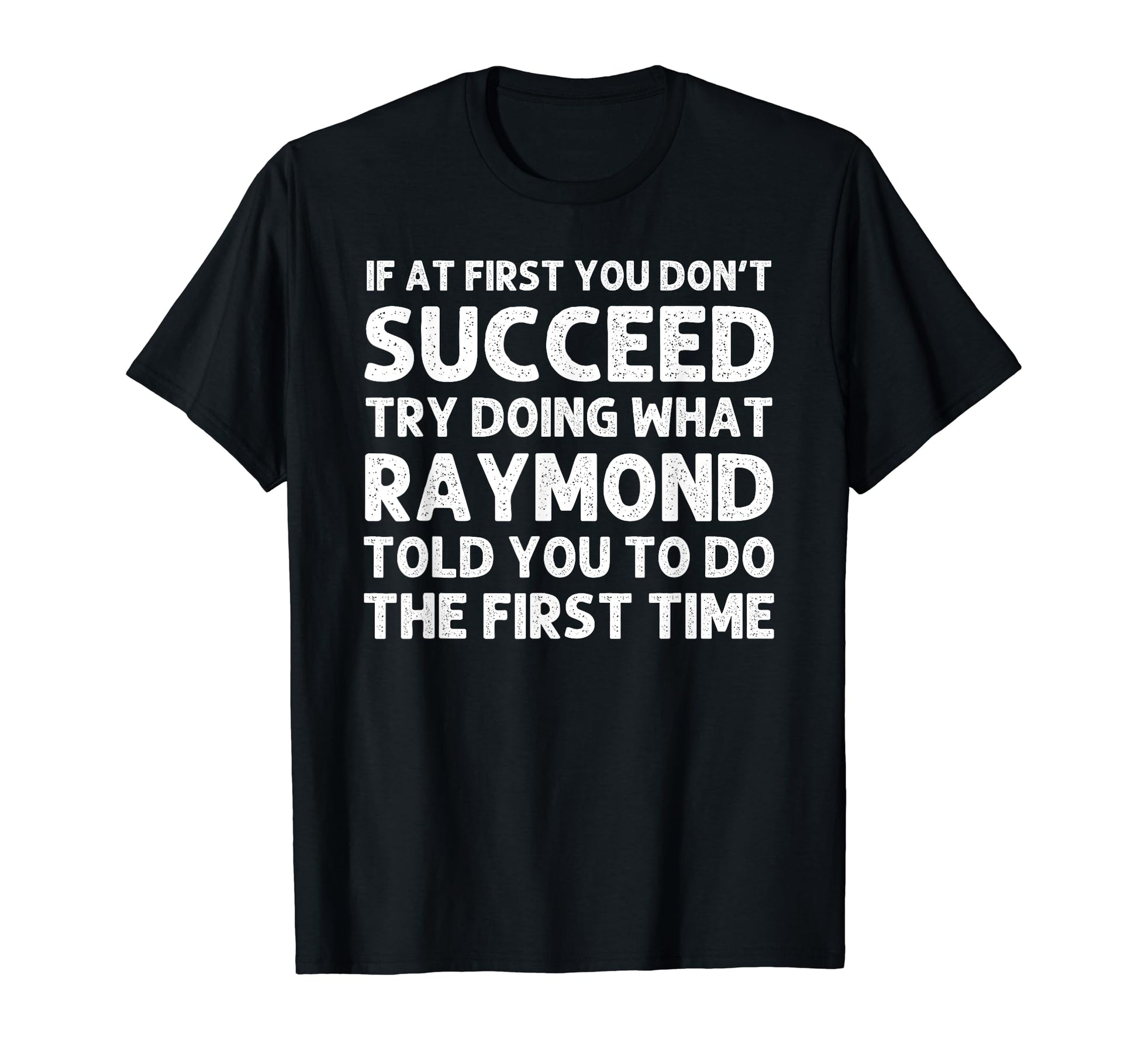 Raymond Gift Name Personalized T-Shirt - Casual Everyday Wear Men Women - T-Shirt, Sweatshirt, Hoodie