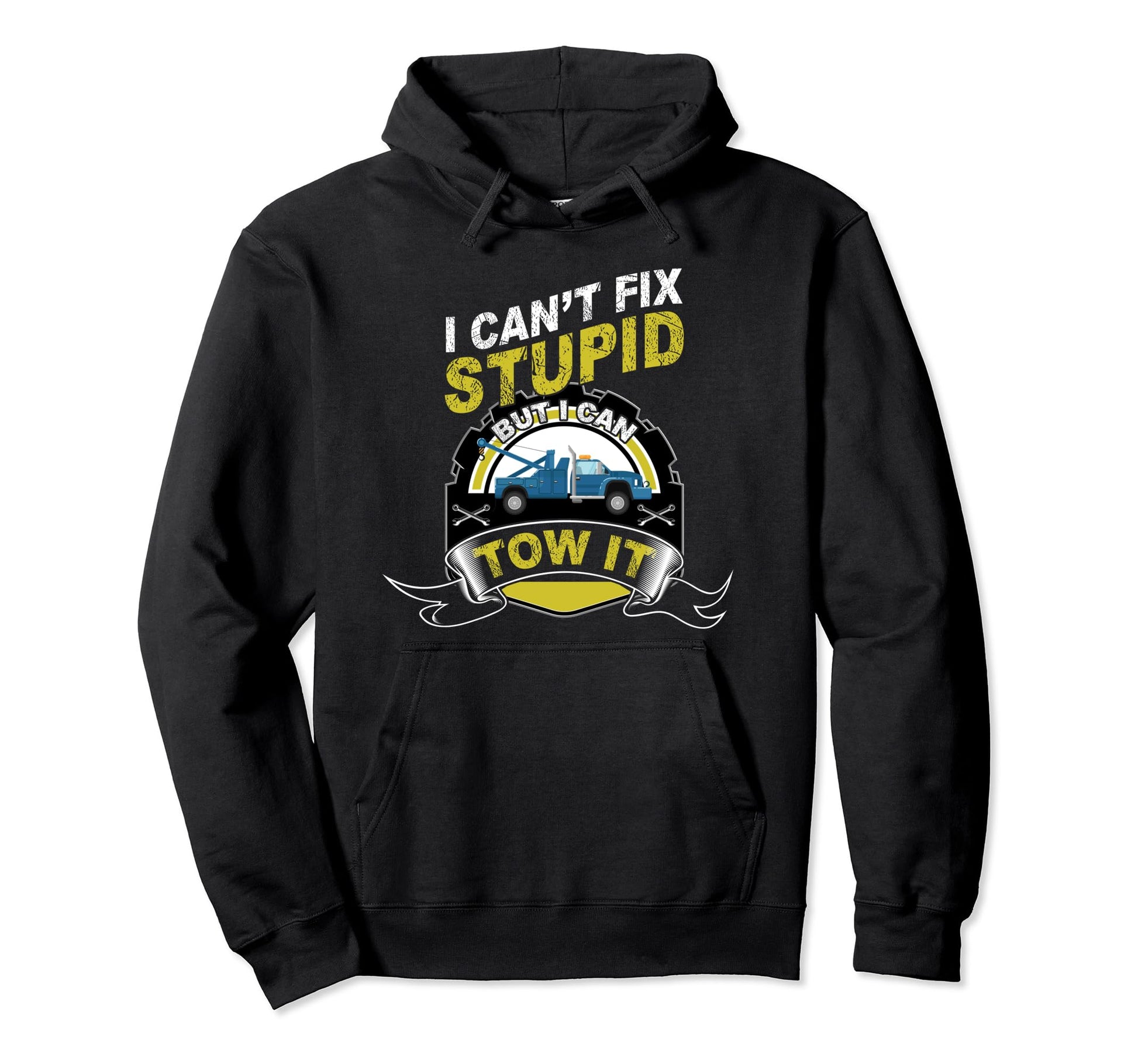 I Cant Fix Stupid But I Can Tow It Road Hoodie - Graphic Print Unisex - T-Shirt, Sweatshirt, Hoodie