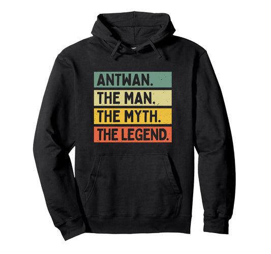 Antwan Myth Legend Funny Personalized Hoodie - Streetwear Style Men Women - T-Shirt, Sweatshirt, Hoodie