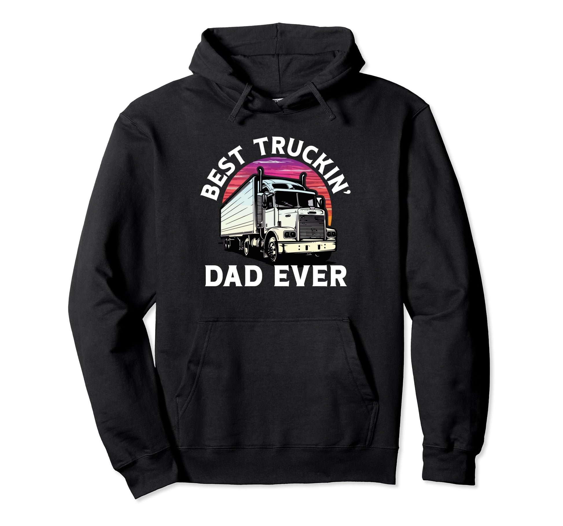 Best Truckin Dad Ever Truck Driver Hoodie - Novelty Apparel Men Women - T-Shirt, Sweatshirt, Hoodie