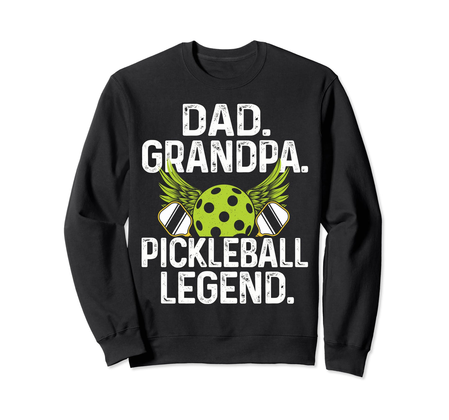 Dad Grandpa Pickleball Legend Sweatshirt - Novelty Apparel for Adults - T-Shirt, Sweatshirt, Hoodie