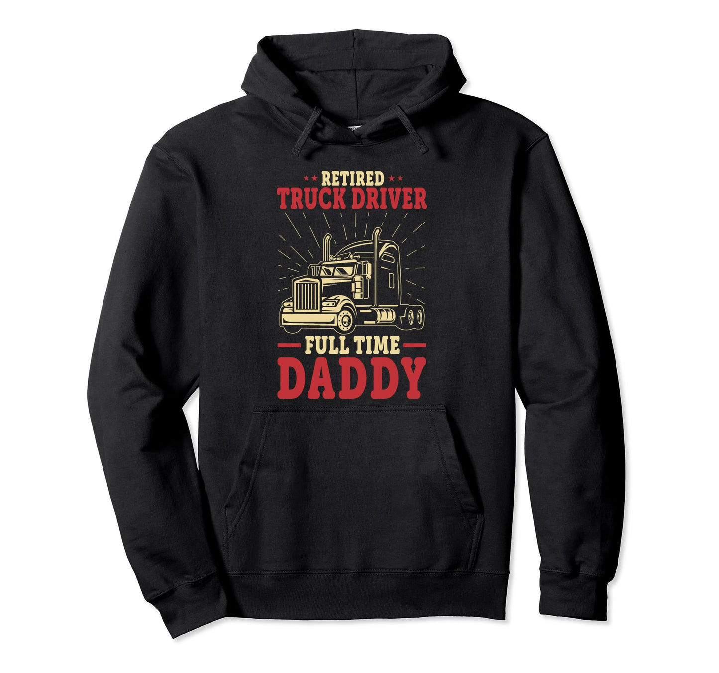 Retired Truck Driver Dad Funny Trucker Hoodie - Trendy Graphic Unisex - T-Shirt, Sweatshirt, Hoodie