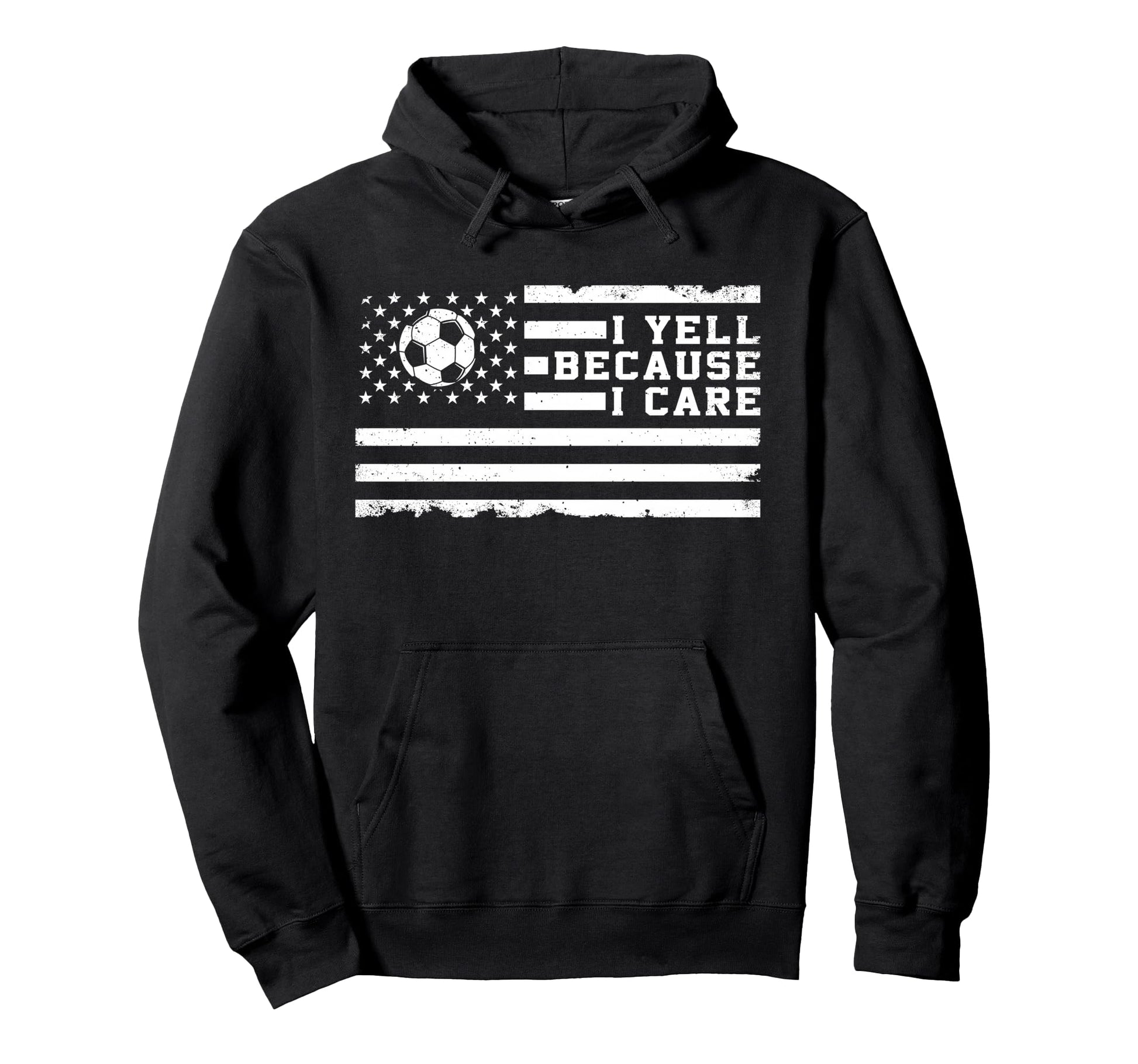 I Yell Because I Care Us Flag Soccer Hoodie - Trendy Graphic Unisex - T-Shirt, Sweatshirt, Hoodie