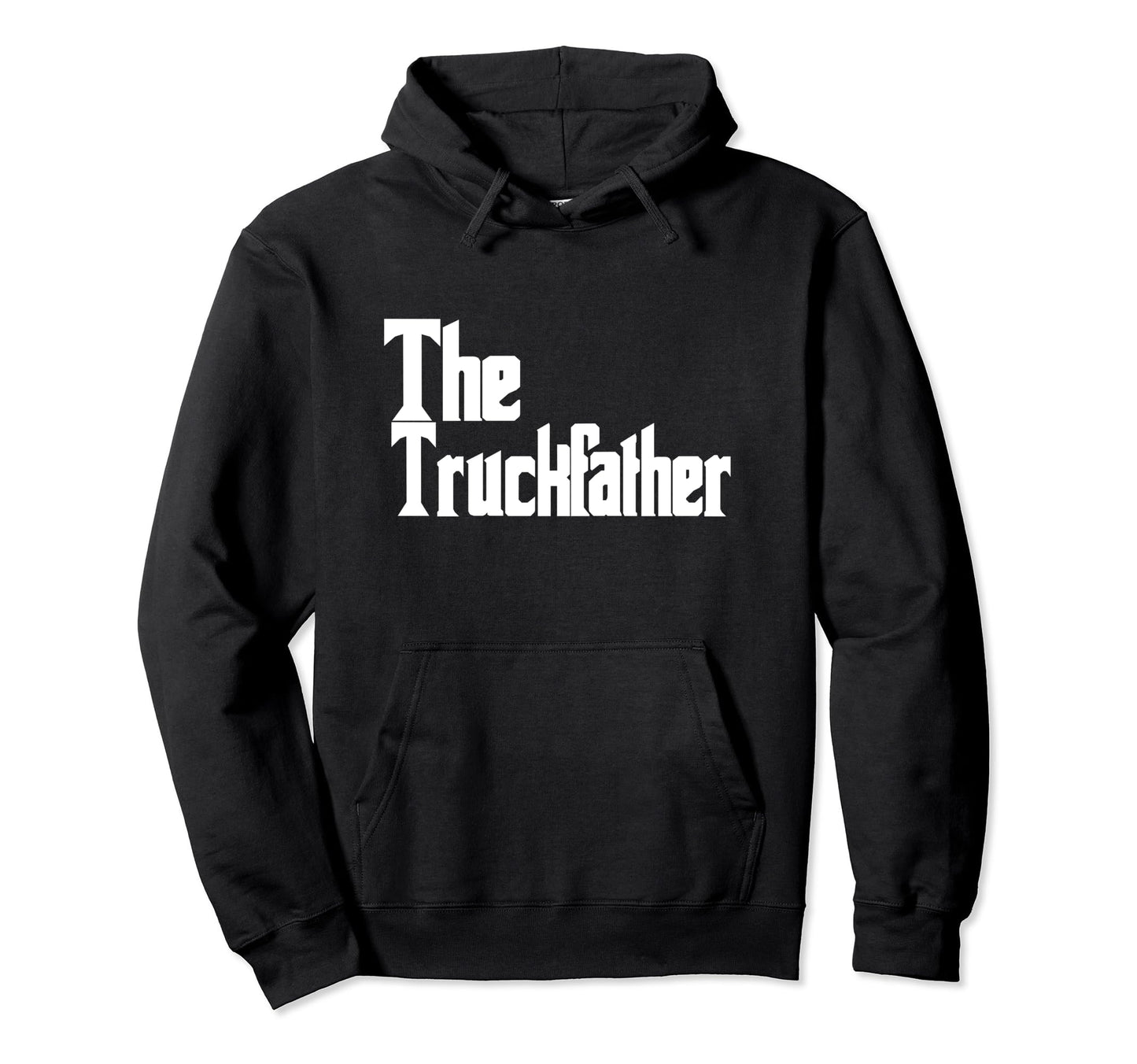 Truck Truckfather Funny Dad Father Hoodie - Fun Novelty Design Men Women - T-Shirt, Sweatshirt, Hoodie