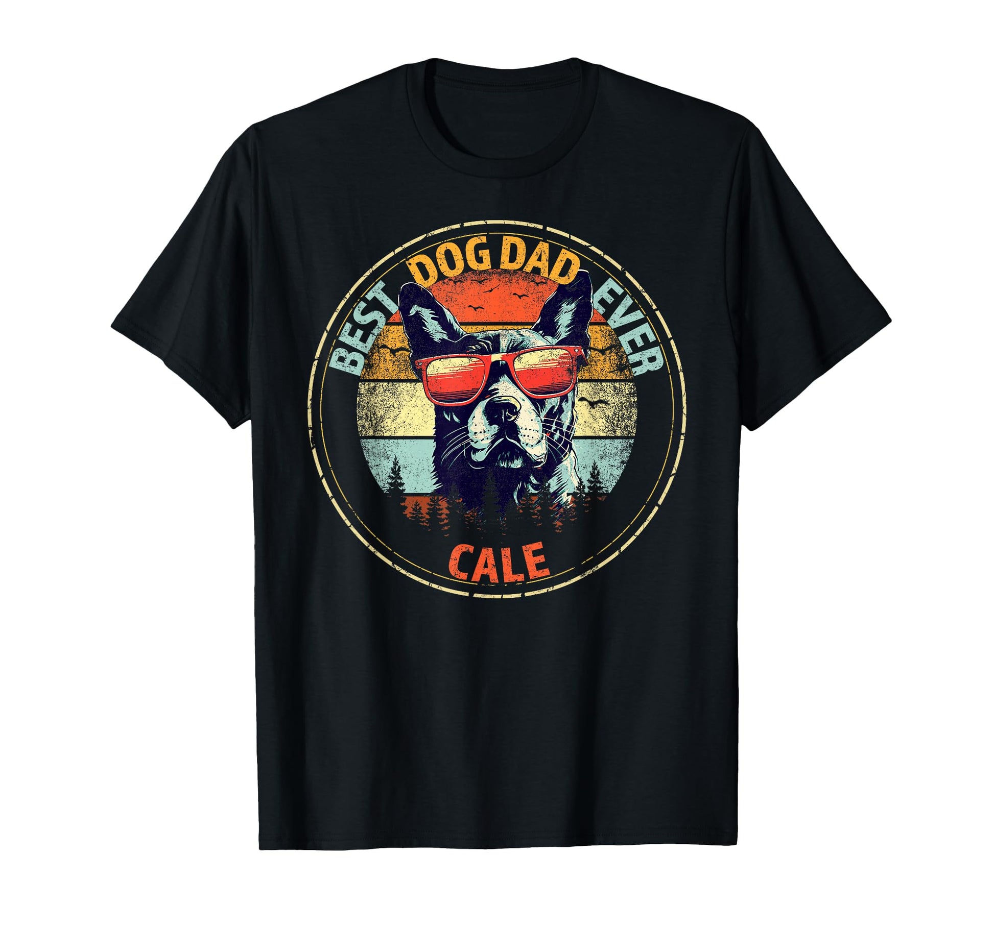 Cale Best Dog Dad Ever Funny Custom T-Shirt - Trendy Graphic Unisex - T-Shirt, Sweatshirt, Hoodie