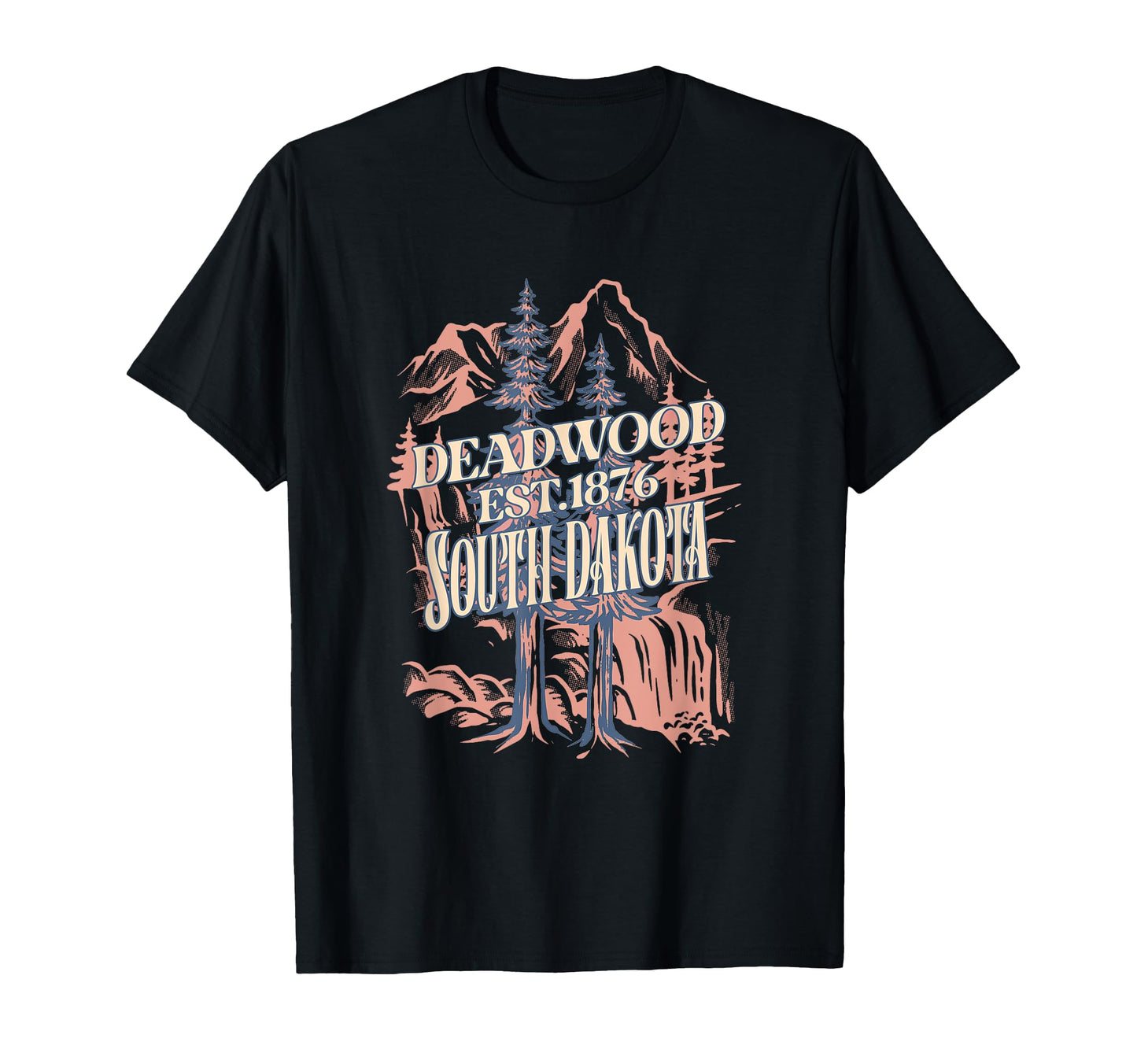 Deadwood South Dakota Mountain Hiking T-Shirt - Trendy Graphic Unisex - T-Shirt, Sweatshirt, Hoodie