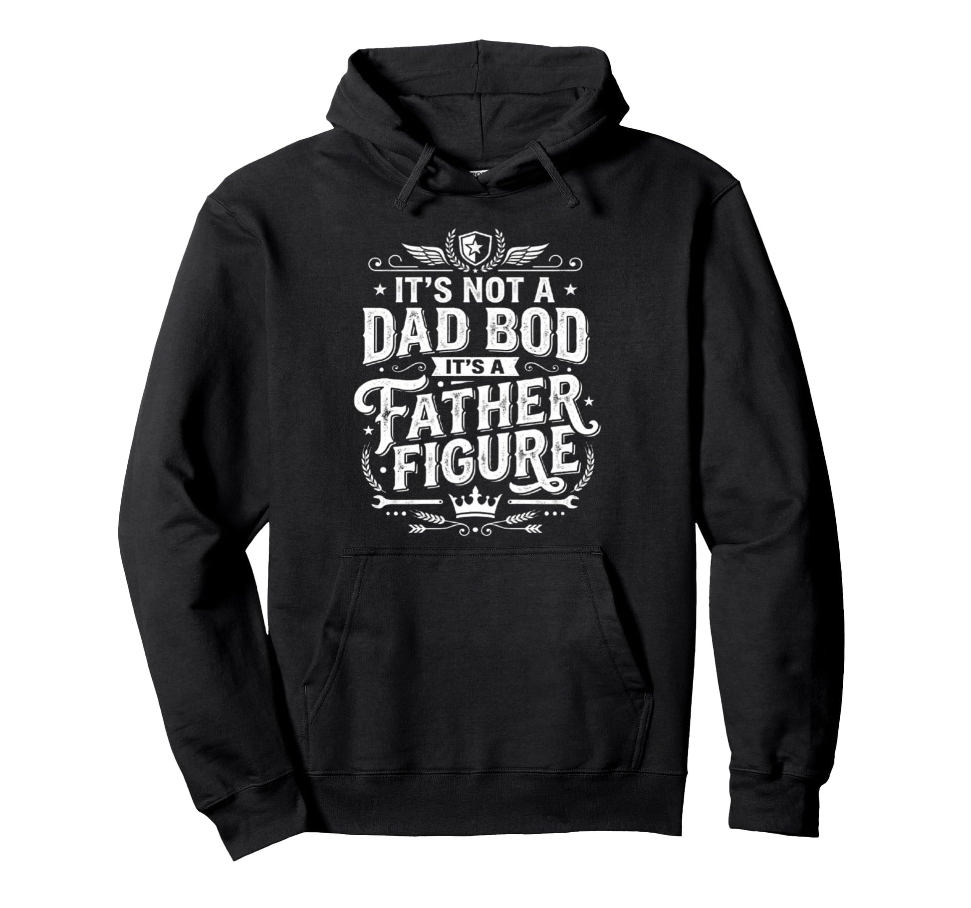 Its Not Dad Bod Its Father Figure Funny Hoodie - Novelty Apparel Men Women - T-Shirt, Sweatshirt, Hoodie